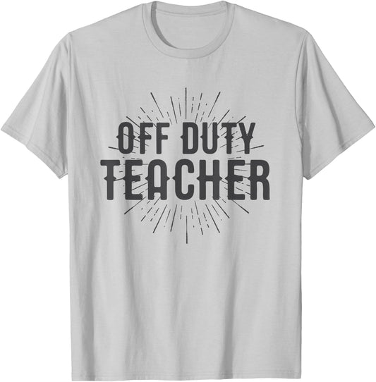 Off Duty Teacher Shirt Gift Men Women Girls Kids T-Shirt - T-Shirt | Ash