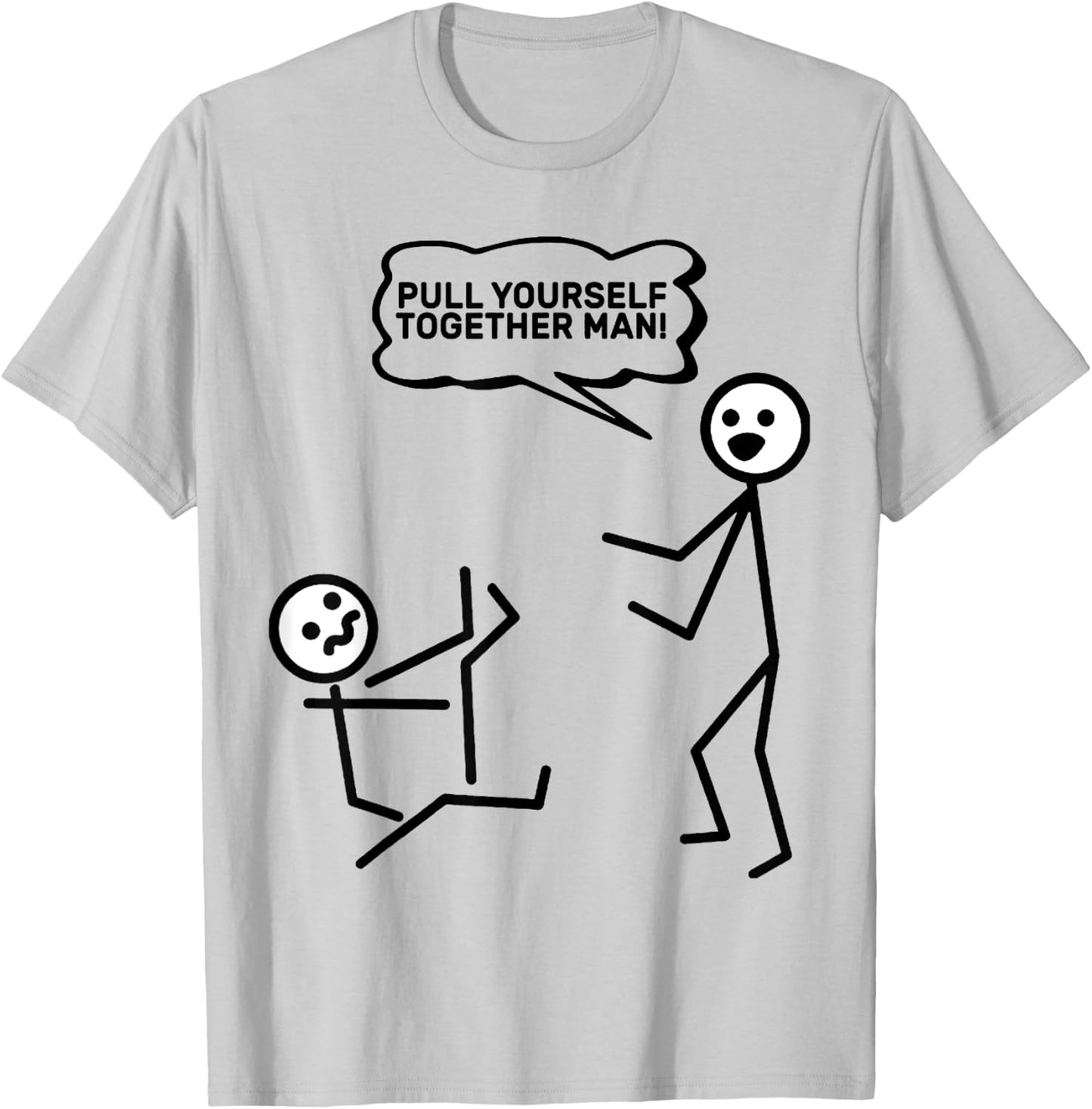 Pull Yourself Together Man! Stick Figure Stickman Printed T-Shirt - T-Shirt | Ash