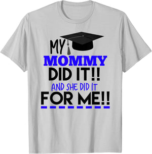 My Mommy Did It And She Did It For Me Graduation Shirt T-Shirt - T-Shirt | Ash
