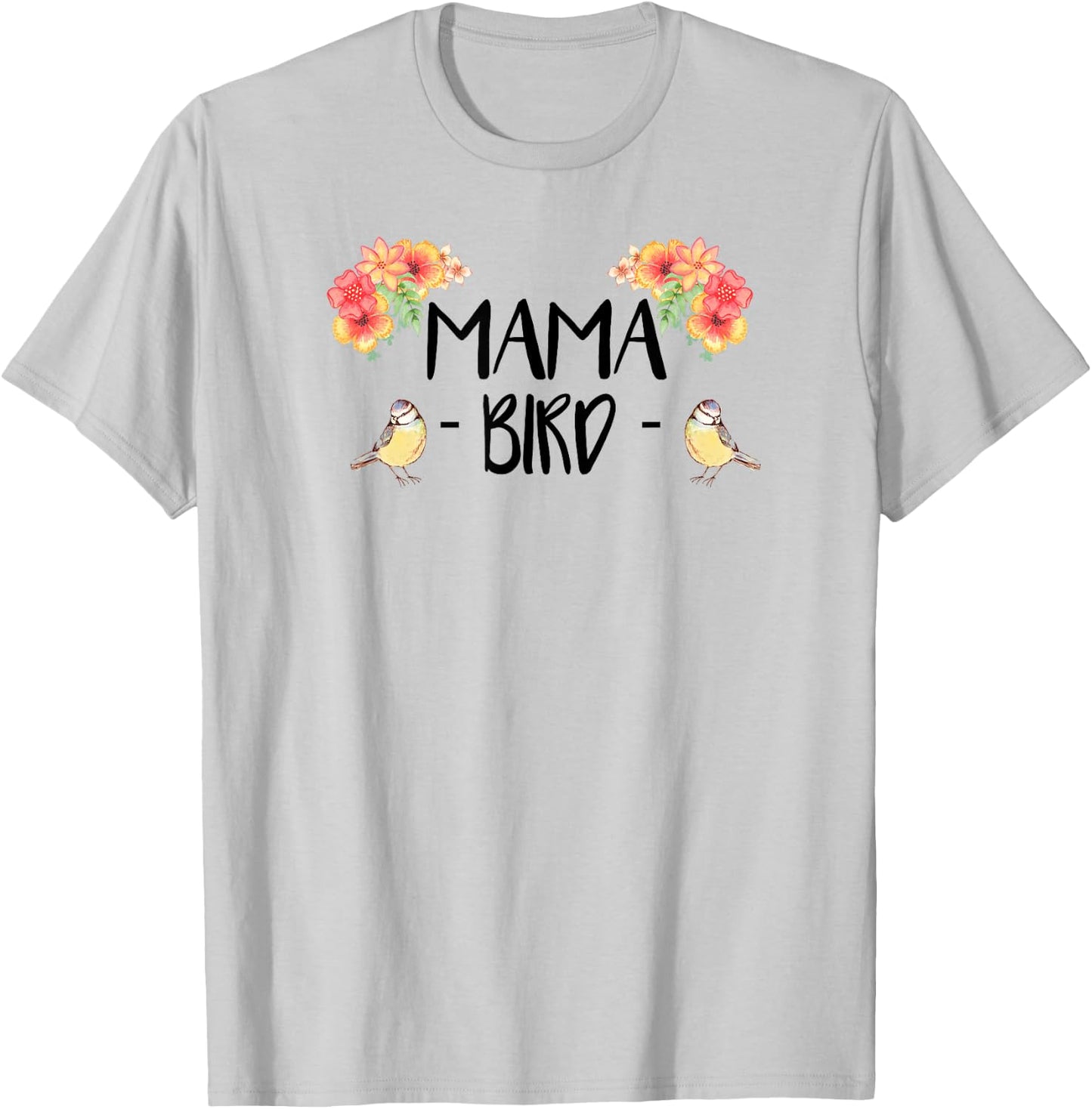 Mama Bird Cute Bird Lover Mothers Day Gift T-Shirt - T-Shirt | Ash