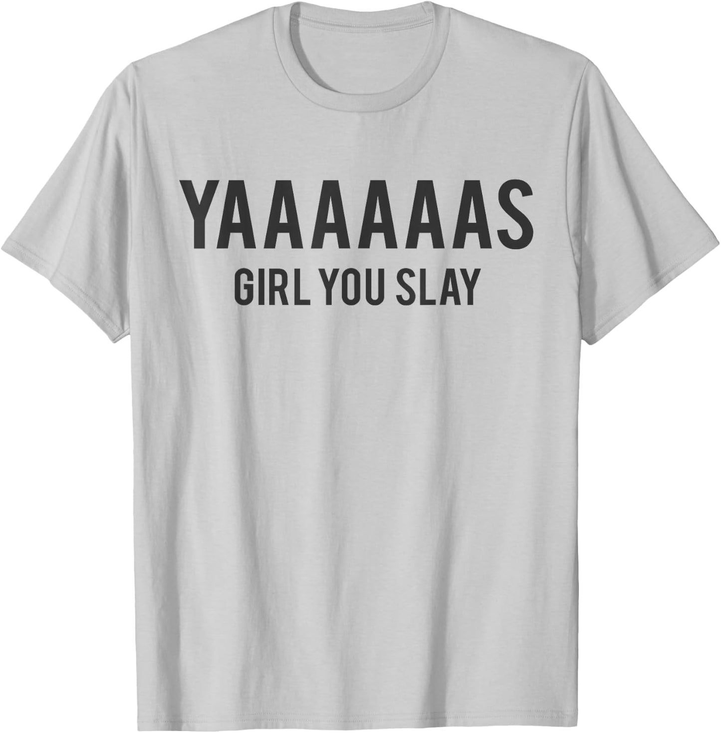 Cute Yas Girl You Slay Reality TV for Teenage Girls T-Shirt - T-Shirt | Ash