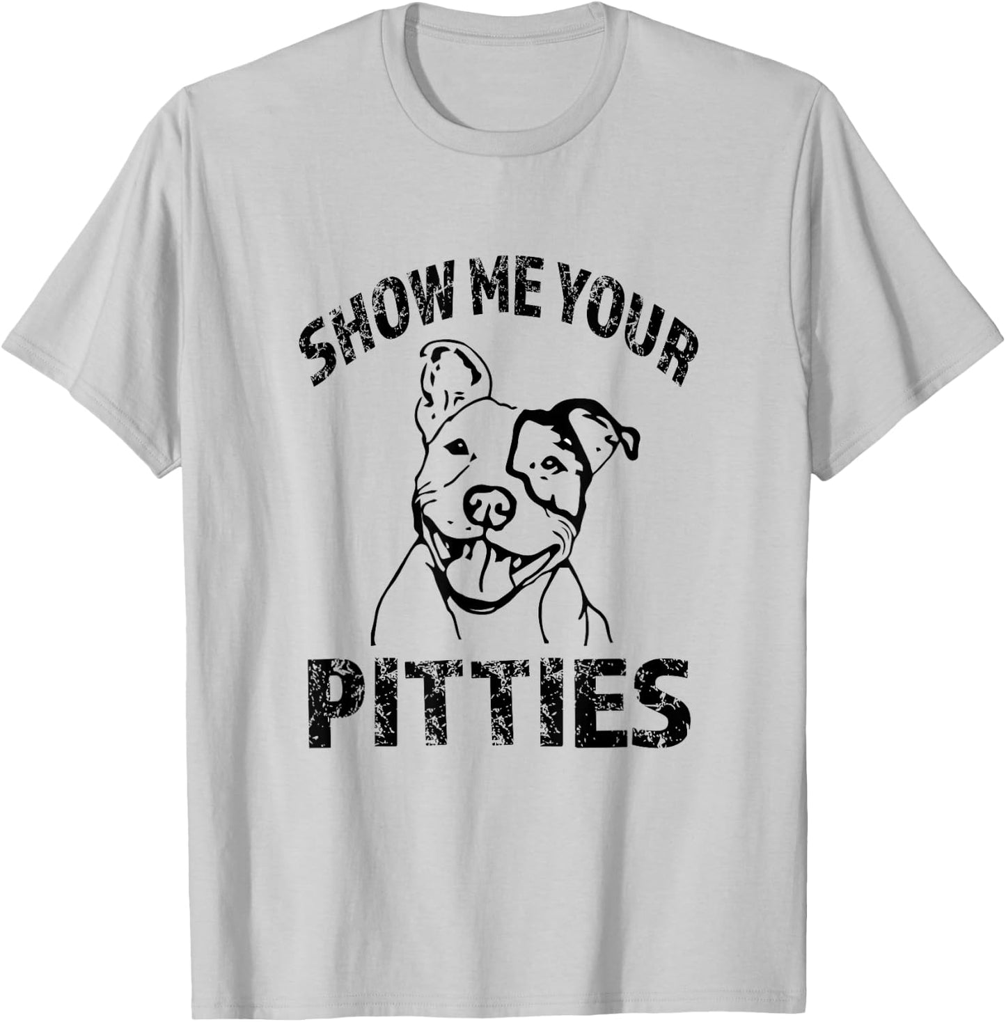 Funny Show Me Your Pitties Shirt - Pitbull owner shirt T-Shirt - T-Shirt | Ash