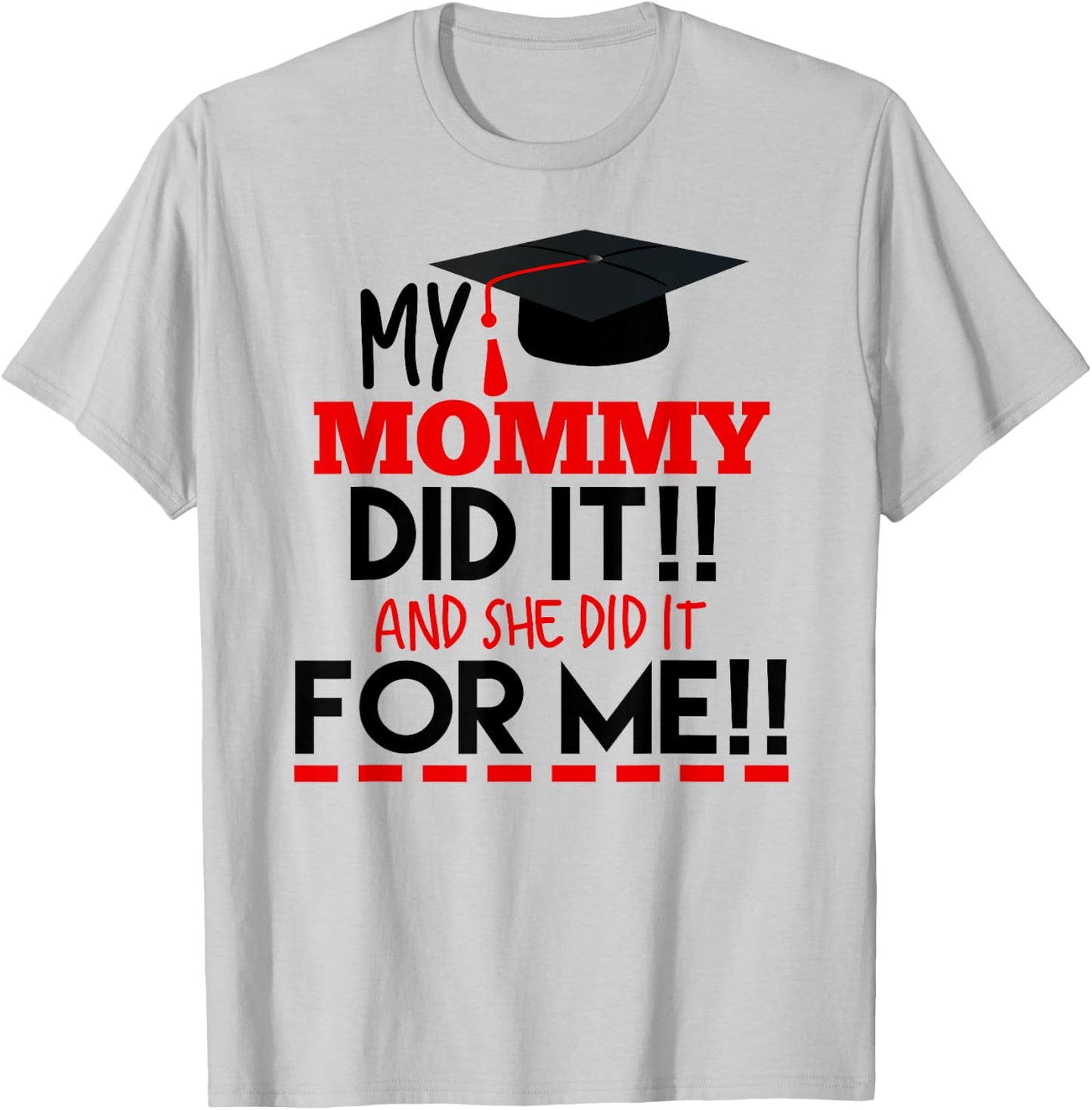 My Mommy Did It Graduation Shirt For Kids Nurse Graduation T-Shirt - T-Shirt | Ash
