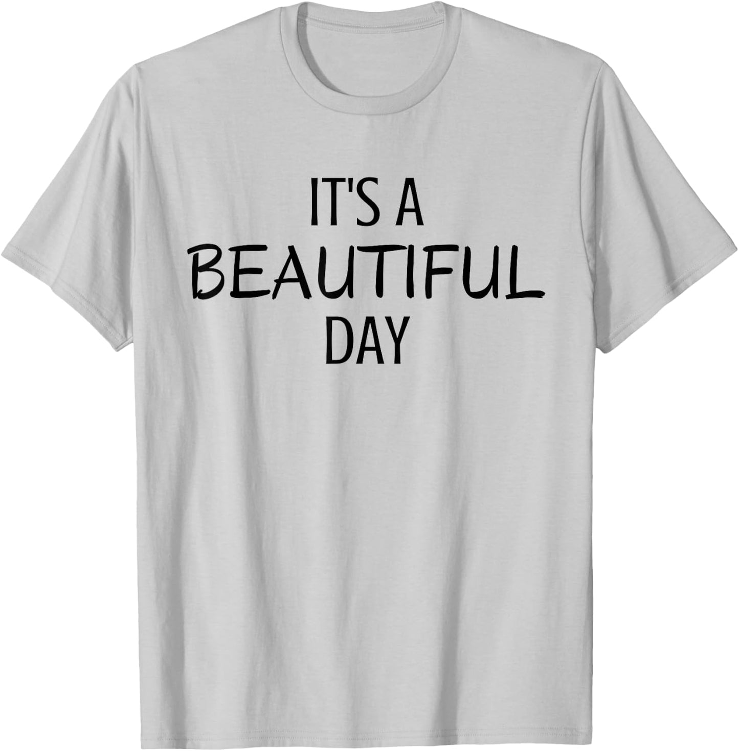 It's A Beautiful Day Minimal Black Text Design T-Shirt - T-Shirt | Ash