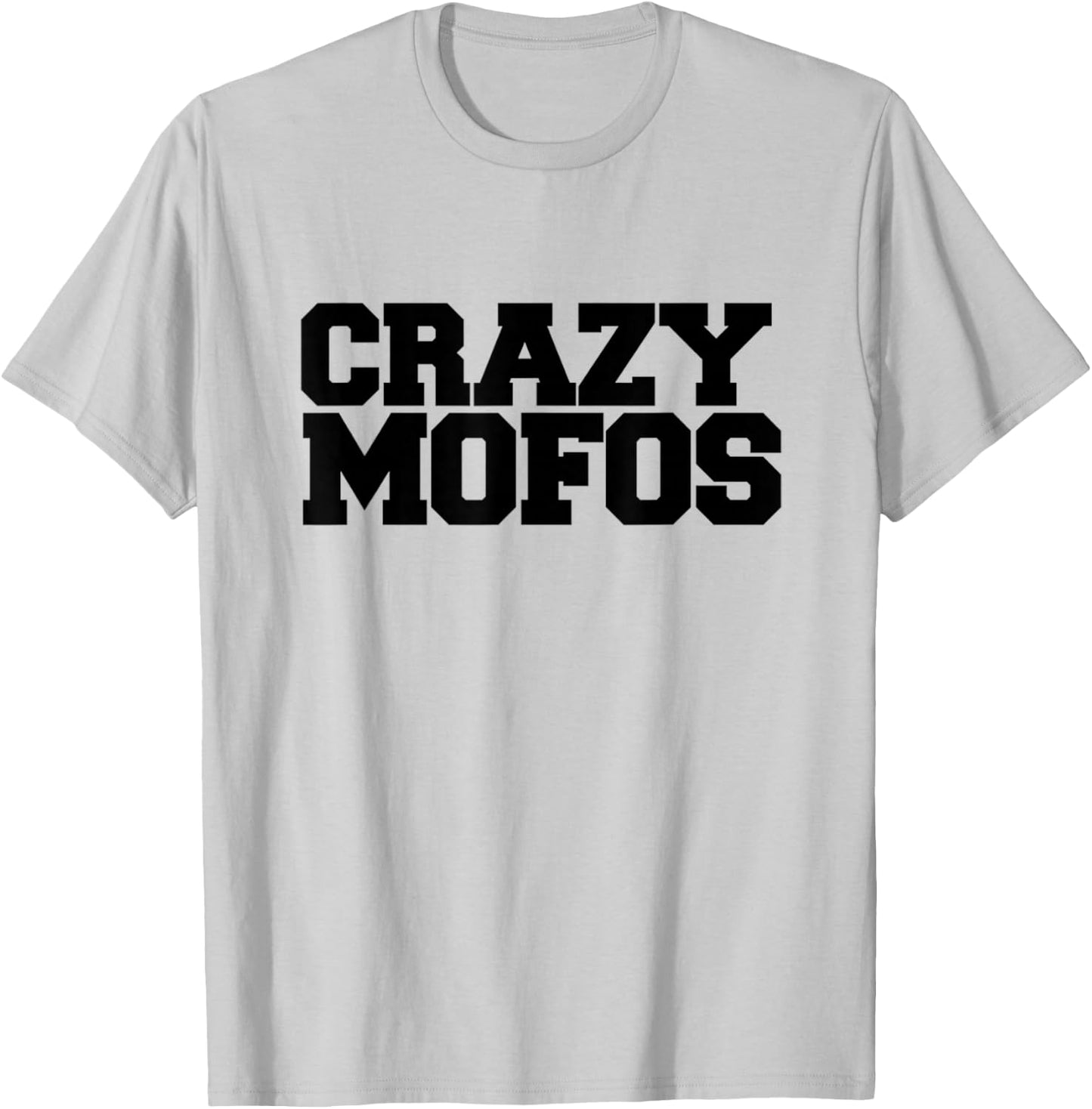 Crazy Mofos T Shirt T-Shirt - T-Shirt | Ash