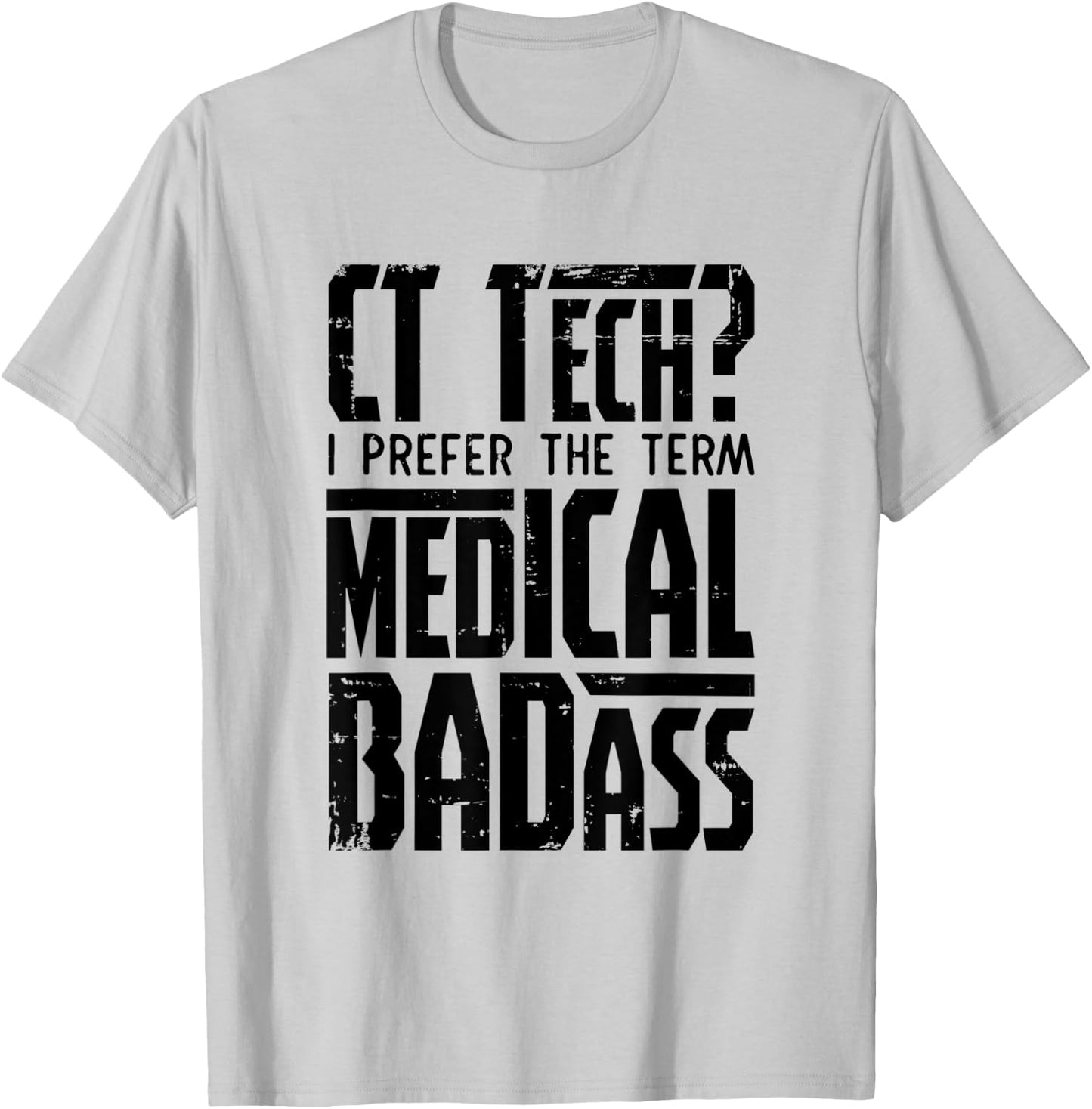 CT Tech Radiology CT Cat Scan - Medical Badass Men Women T-Shirt - T-Shirt | Ash