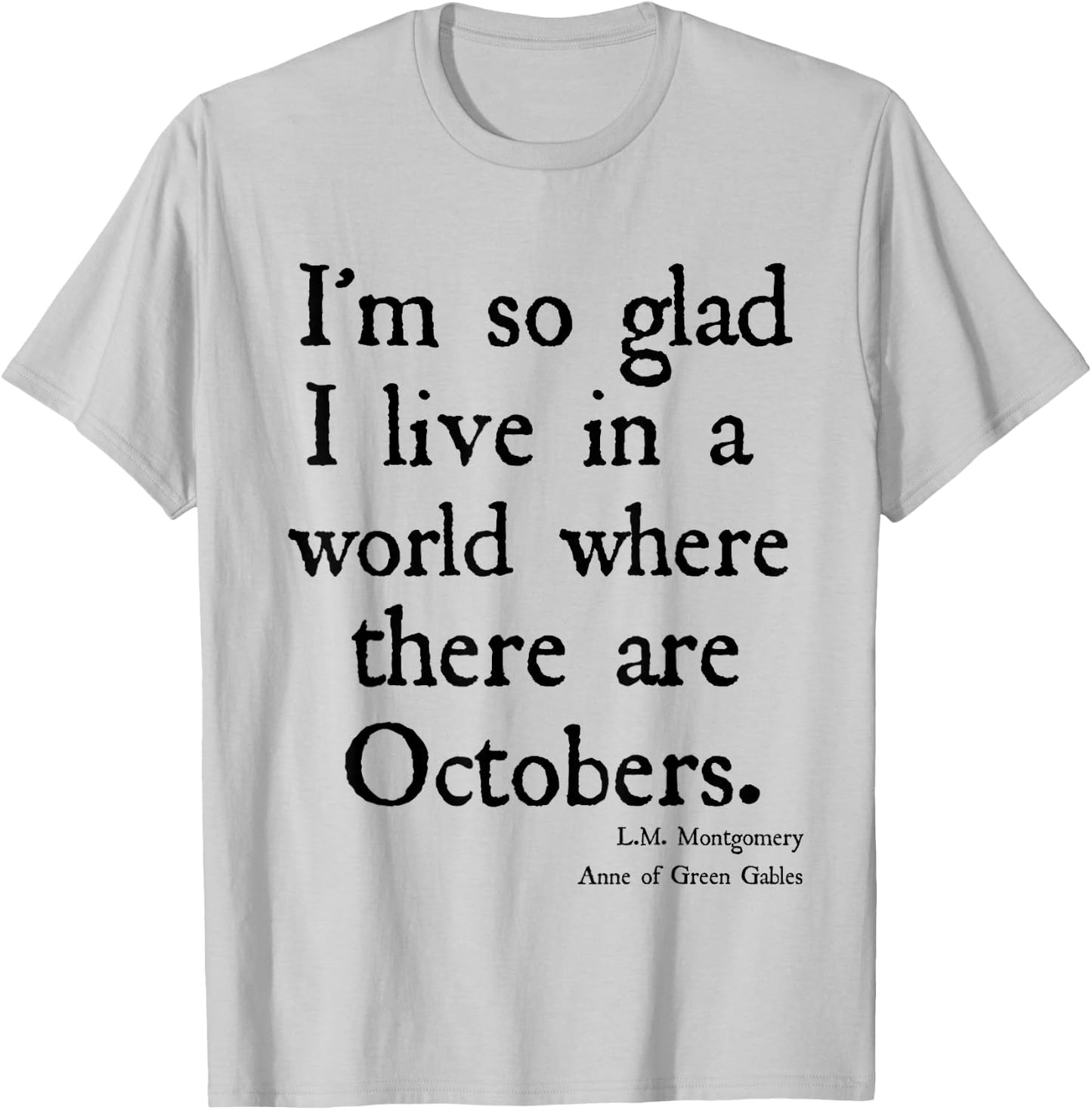 Glad For October Anne of Green Gables Fall Quote Shirt T-Shirt - T-Shirt | Ash