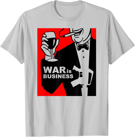 War is Business Shirt Art-Military Industrial Complex T-Shirt - T-Shirt | Ash