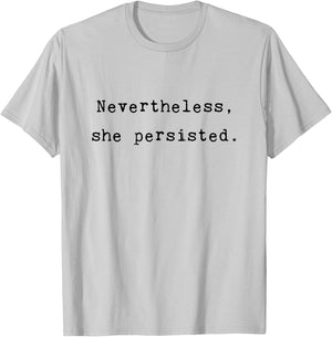 Nevertheless She Persisted Feminist Agenda Equality Quote T-Shirt - T-Shirt | Ash