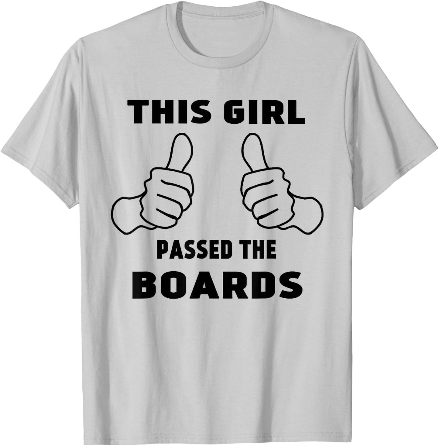 This Girl passed the Boards NCLEX, NBCOT, NPTE:Funny T-Shirt - T-Shirt | Ash