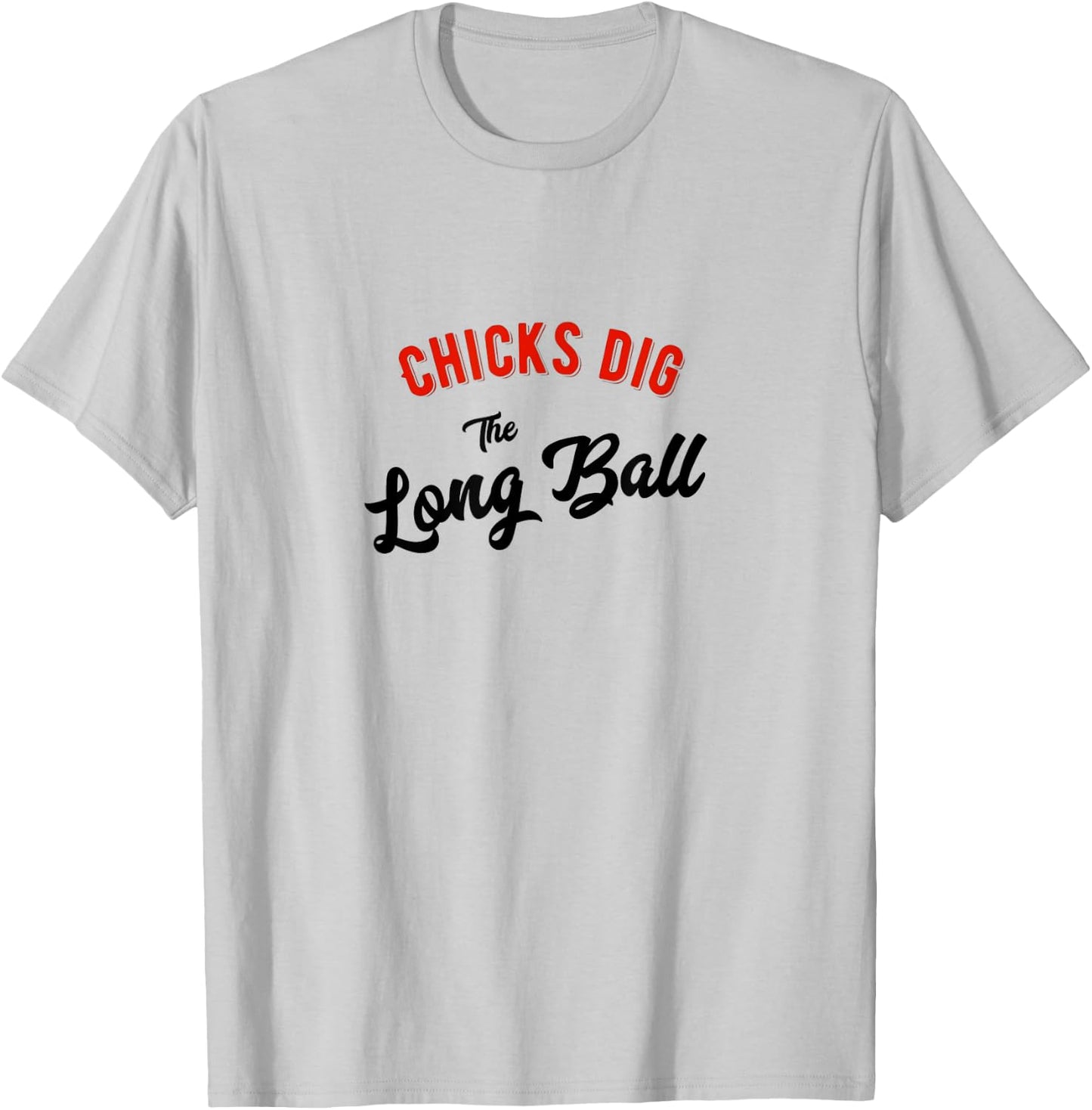 Chicks Dig the Long Ball Baseball T-Shirt - T-Shirt | Ash