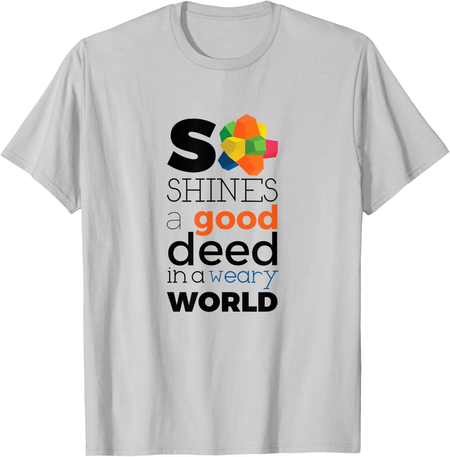 So Shines a Good Deed T-Shirt - T-Shirt | Ash