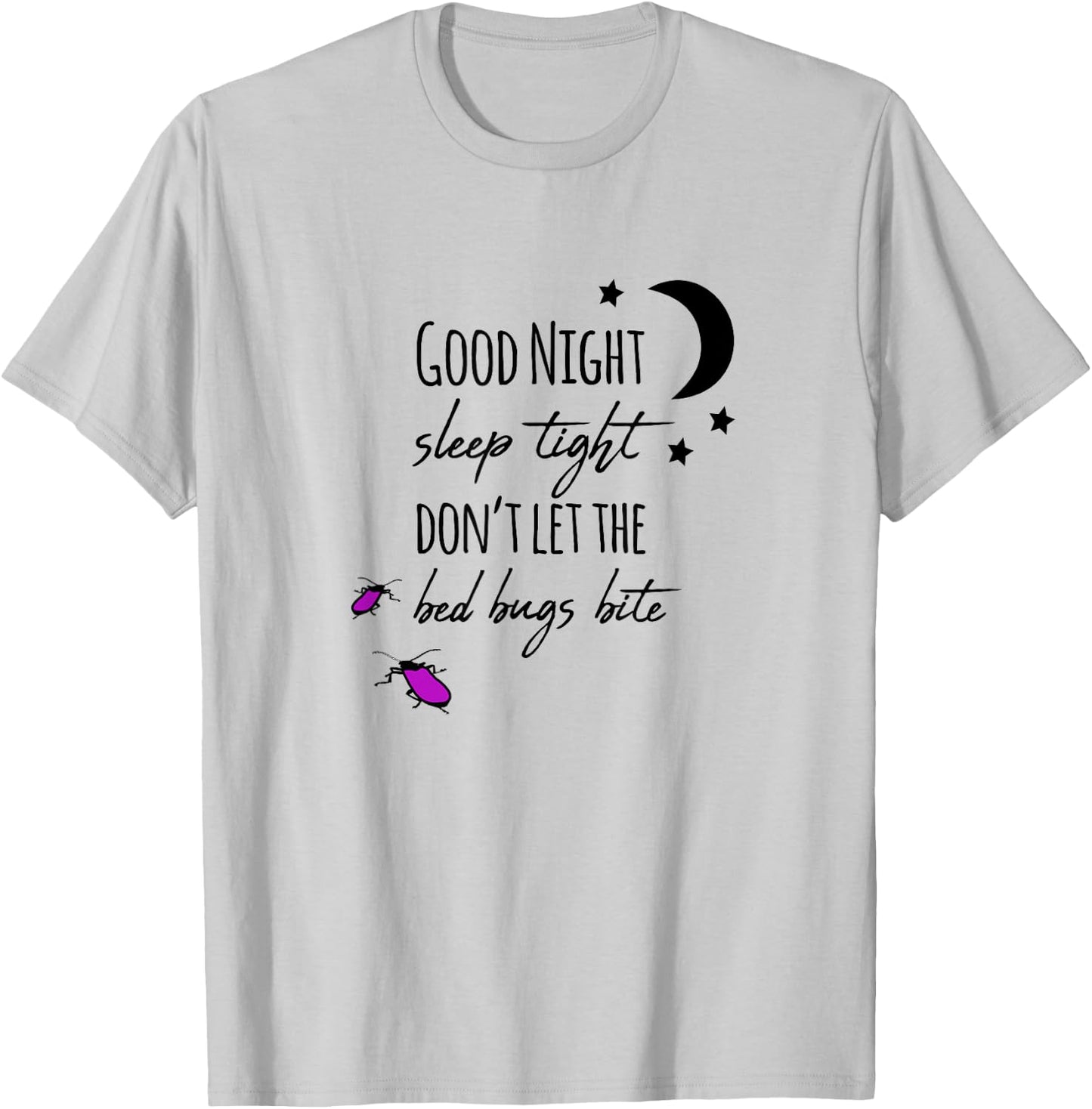 Good night sleep tight don't let the bed bugs bite T-Shirt - T-Shirt | Ash