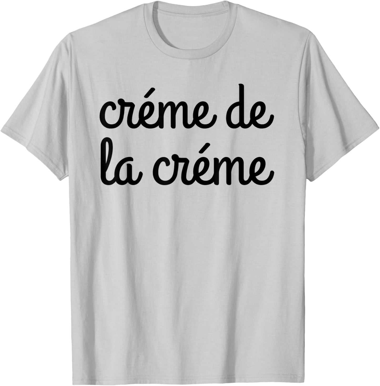 Creme de la Creme Shirt T Shirt Shirt T-Shirt - T-Shirt | Ash