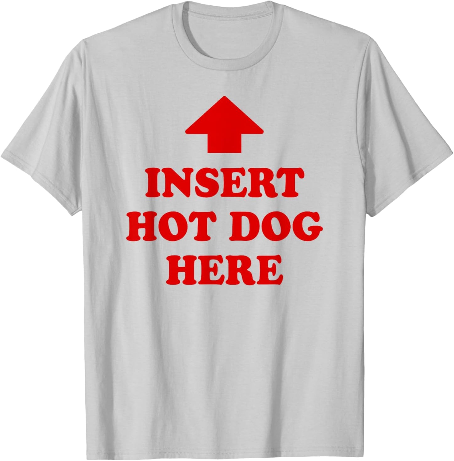 Insert Hot Dog Here Funny Foodie Meme Quote T-Shirt - T-Shirt | Ash