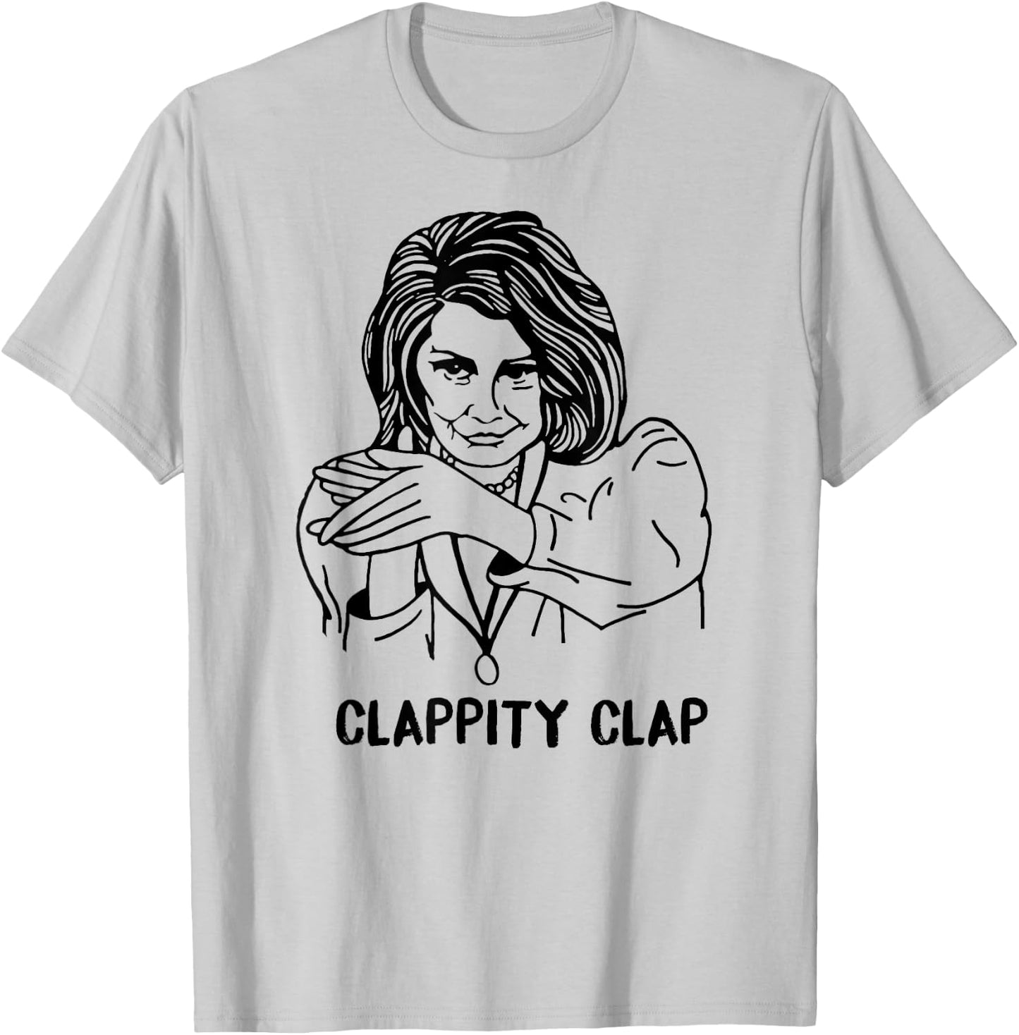 CLAPPITY CLAP Gift Anti-Trump Nancy Pelosi SOTU MEME T-Shirt - T-Shirt | Ash