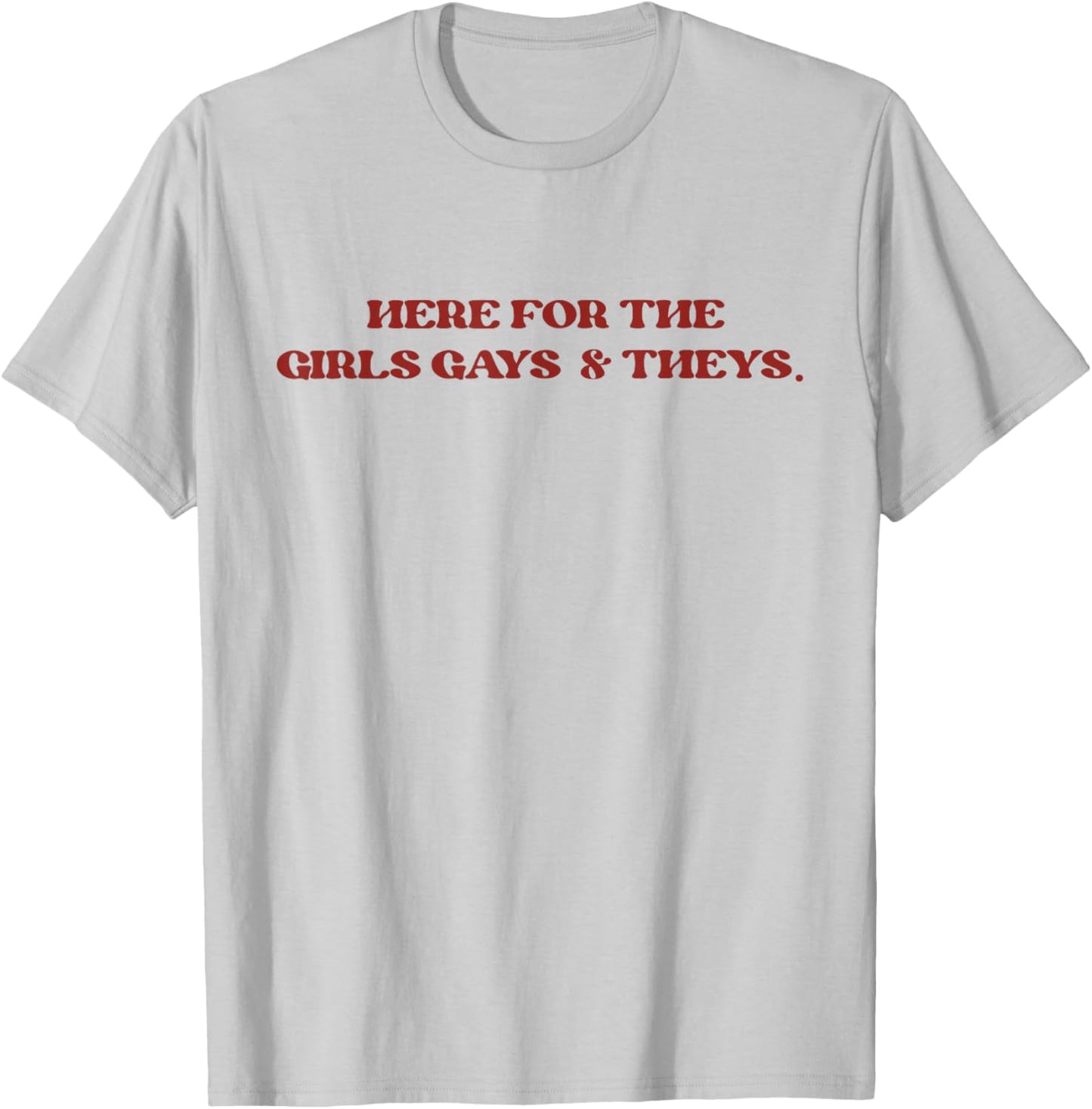 Retro Funny Here for the Girls Gays and Theys Queer LGBT T-Shirt - T-Shirt | Ash