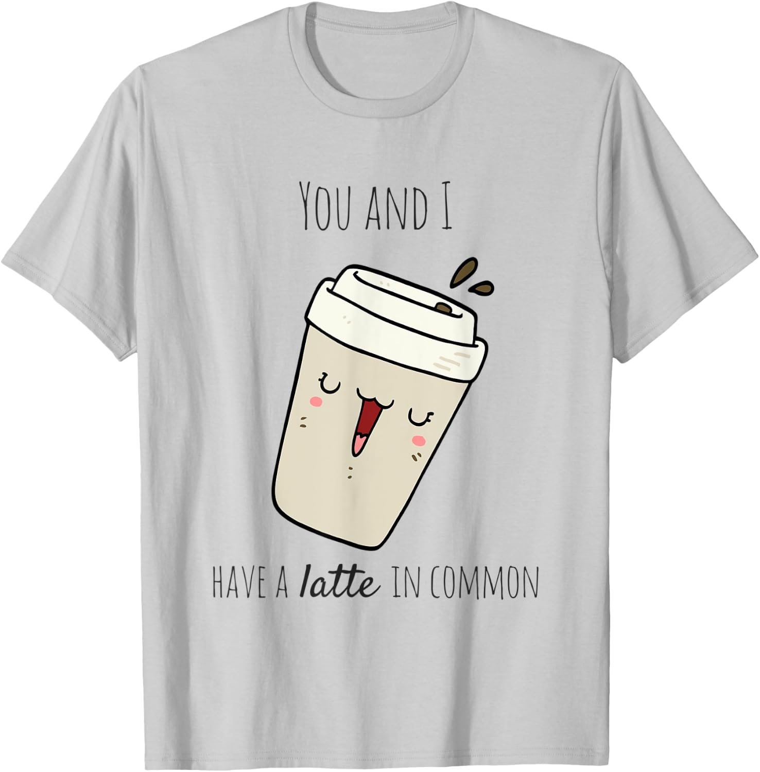 Latte in Common Coffee Lover T-Shirt - T-Shirt | Ash