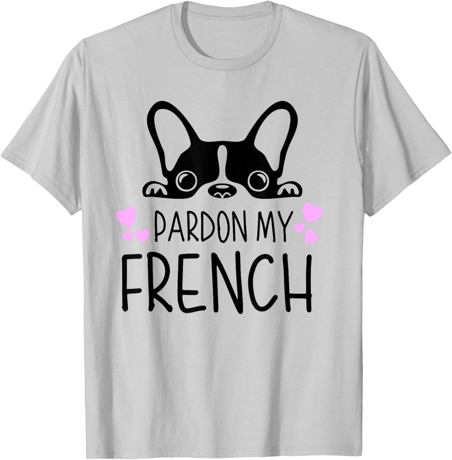 Pardon My French Funny Humor French Bulldog Frenchies T-Shirt - T-Shirt | Ash