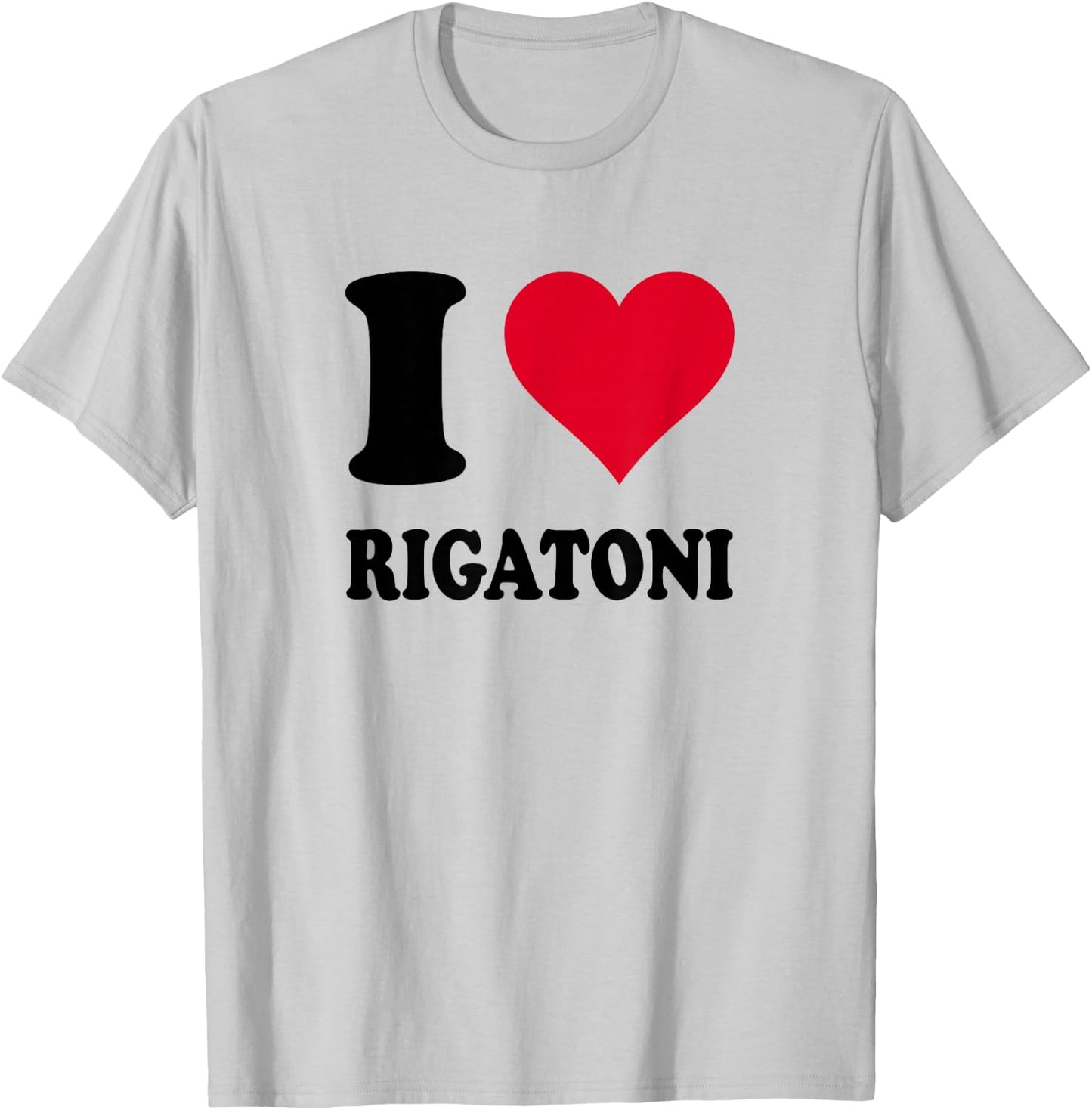 I Love Rigatoni T-Shirt - T-Shirt | Ash