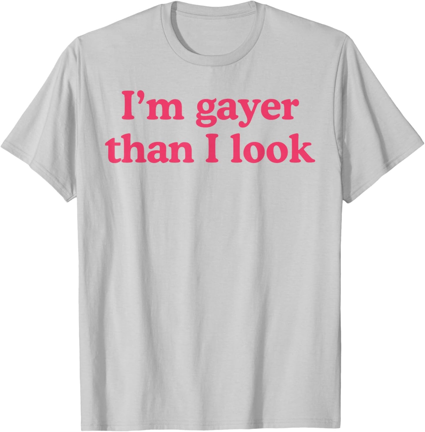 I'm Gayer Than I Look Funny Gay Pride Y2k Pride Month T-Shirt - T-Shirt | Ash