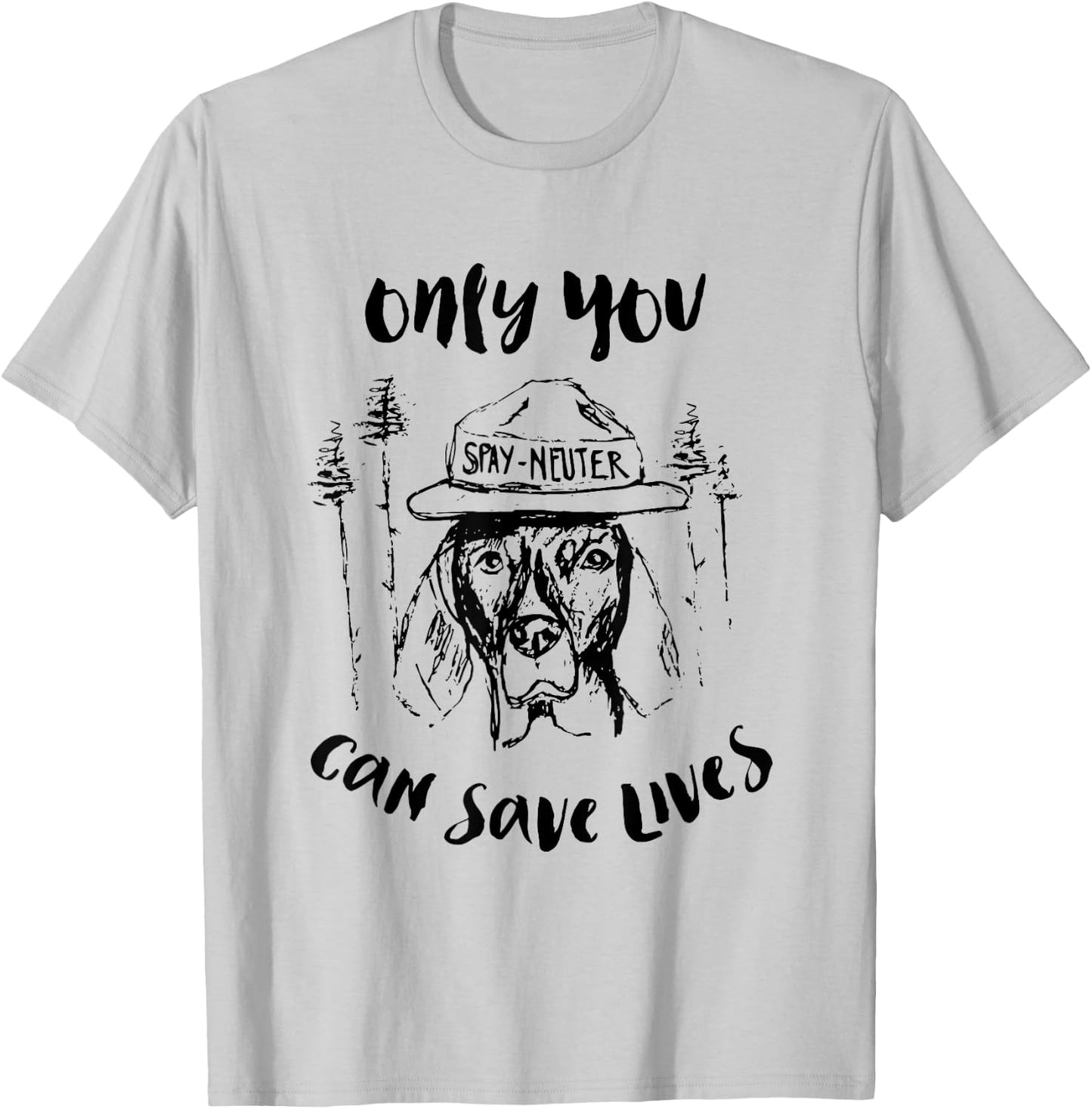 Only You Can Save Lives Spay And Neuter T-Shirt - T-Shirt | Ash