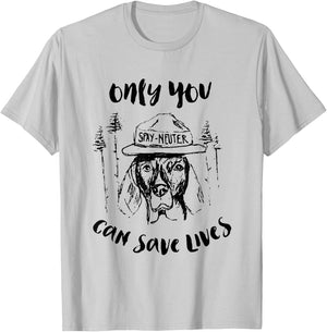 Only You Can Save Lives Spay And Neuter T-Shirt - T-Shirt | Ash