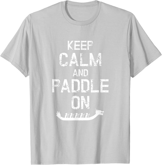 Funny Dragon Boat Racing Keep Calm And Paddle On T-Shirt - T-Shirt | Ash