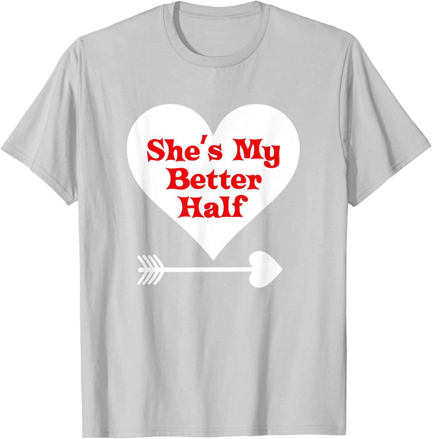 Valentine's Day T Shirt Gift She's My Better Half Girlfriend T-Shirt - T-Shirt | Ash