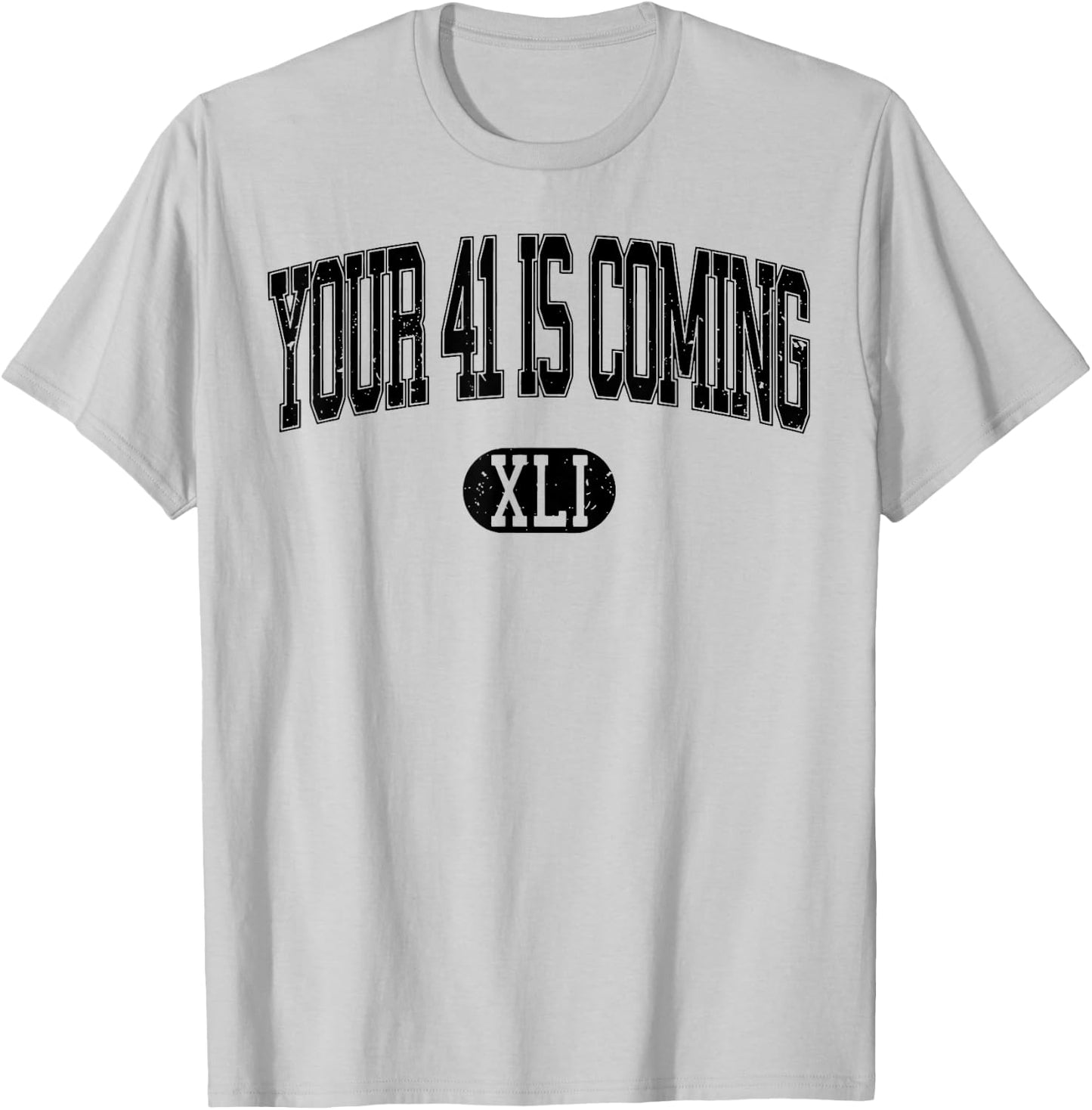 Your 41 Is Coming T-Shirt - T-Shirt | Ash