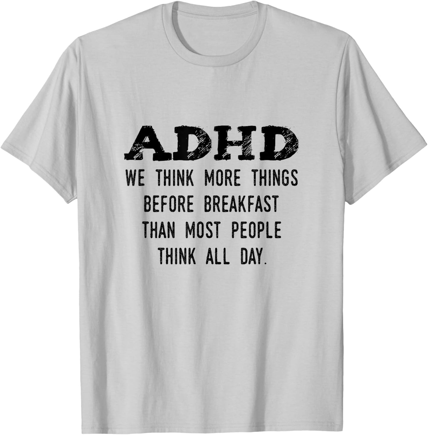 Think More Things Before Breakfast Funny ADHD T-Shirt - T-Shirt | Ash
