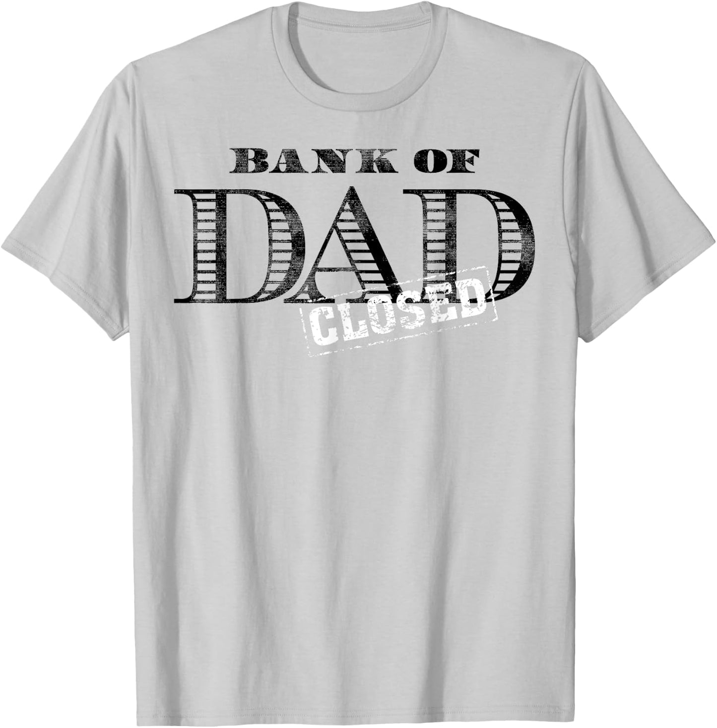 Bank of Dad Closed Father's Day T-Shirt - T-Shirt | Ash