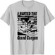 I Rafted The Grand Canyon Adventure Raft Boat T-Shirt - T-Shirt | Ash
