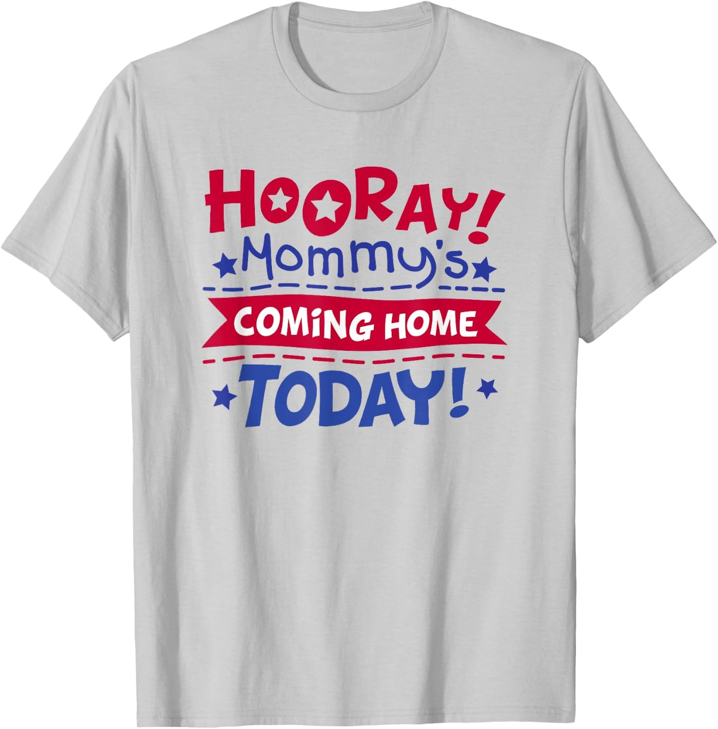 Mommy's Coming Home Today Deployment Homecoming Shirt T-Shirt - T-Shirt | Ash