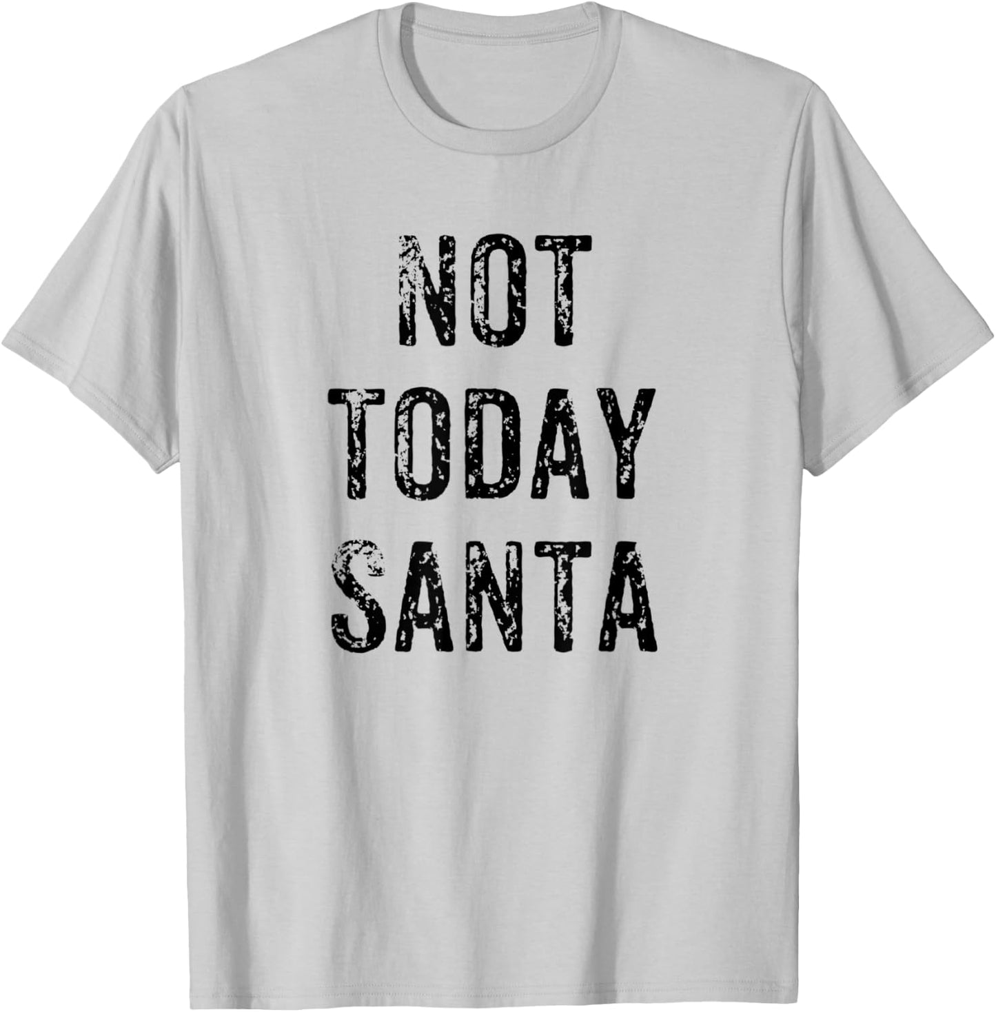 Funny Not Today Santa Christmas Satan Pun Gift T-Shirt - T-Shirt | Ash