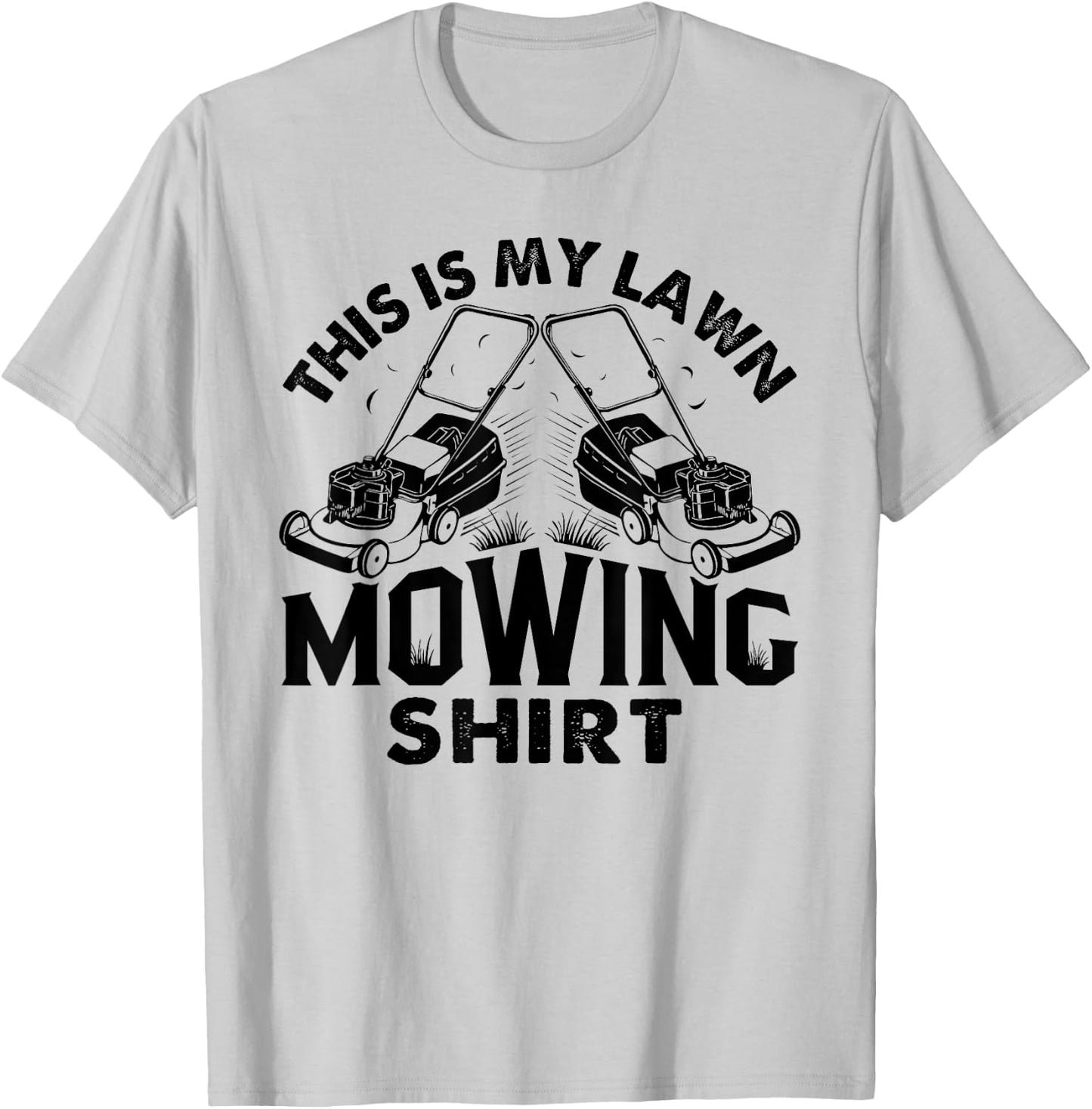 This Is My Lawn Mowing Shirt Funny Mower Gift T-Shirt - T-Shirt | Ash
