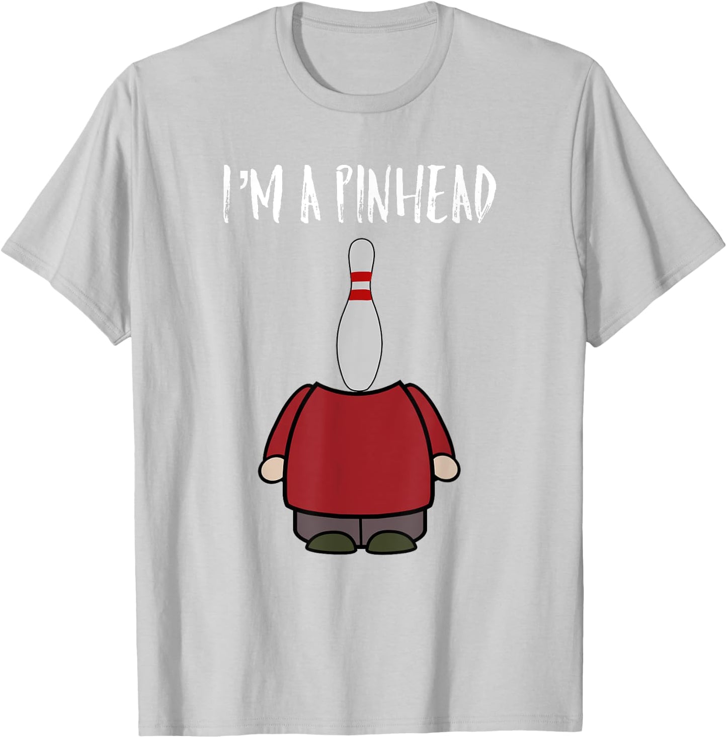 I'm A Pinhead Funny Quote Bowling And Bowler T-Shirt - T-Shirt | Ash