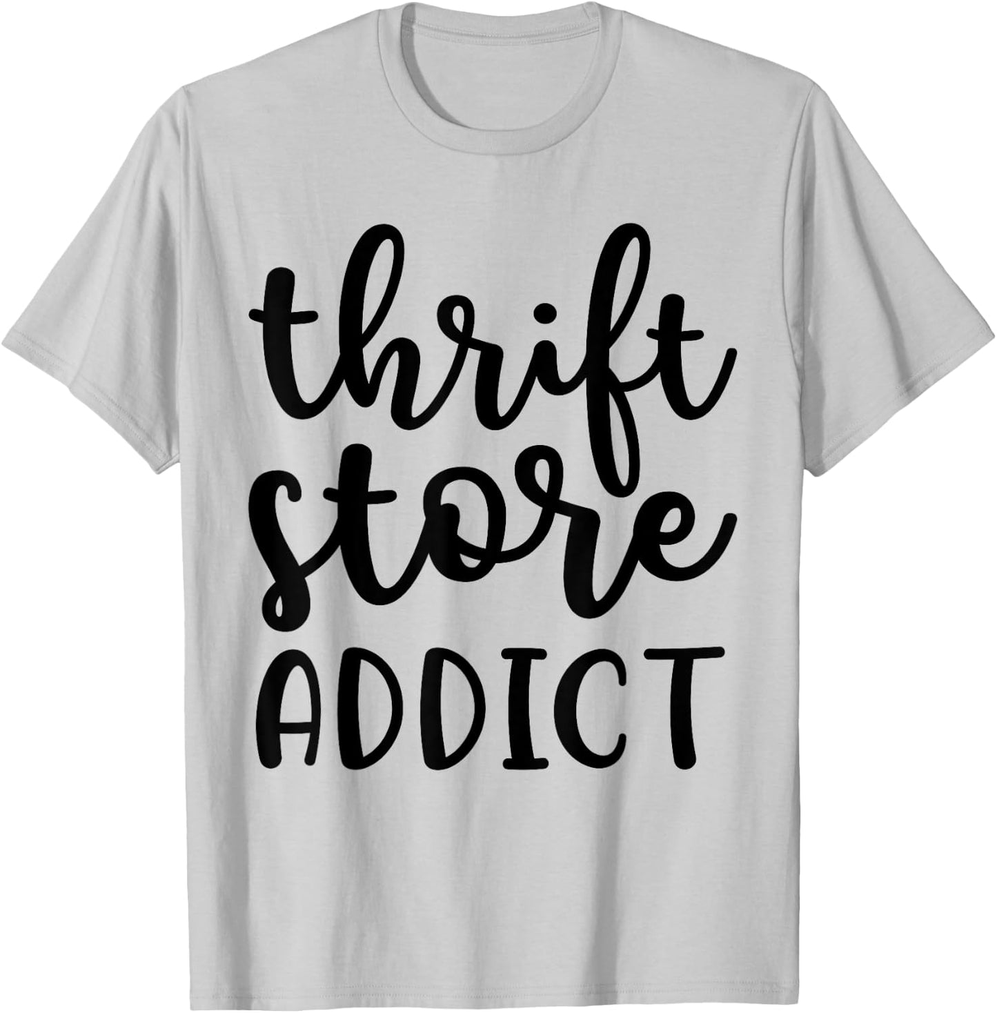 Thrift Store Addict Junkin Picker Garage Sale Funny T-Shirt - T-Shirt | Ash