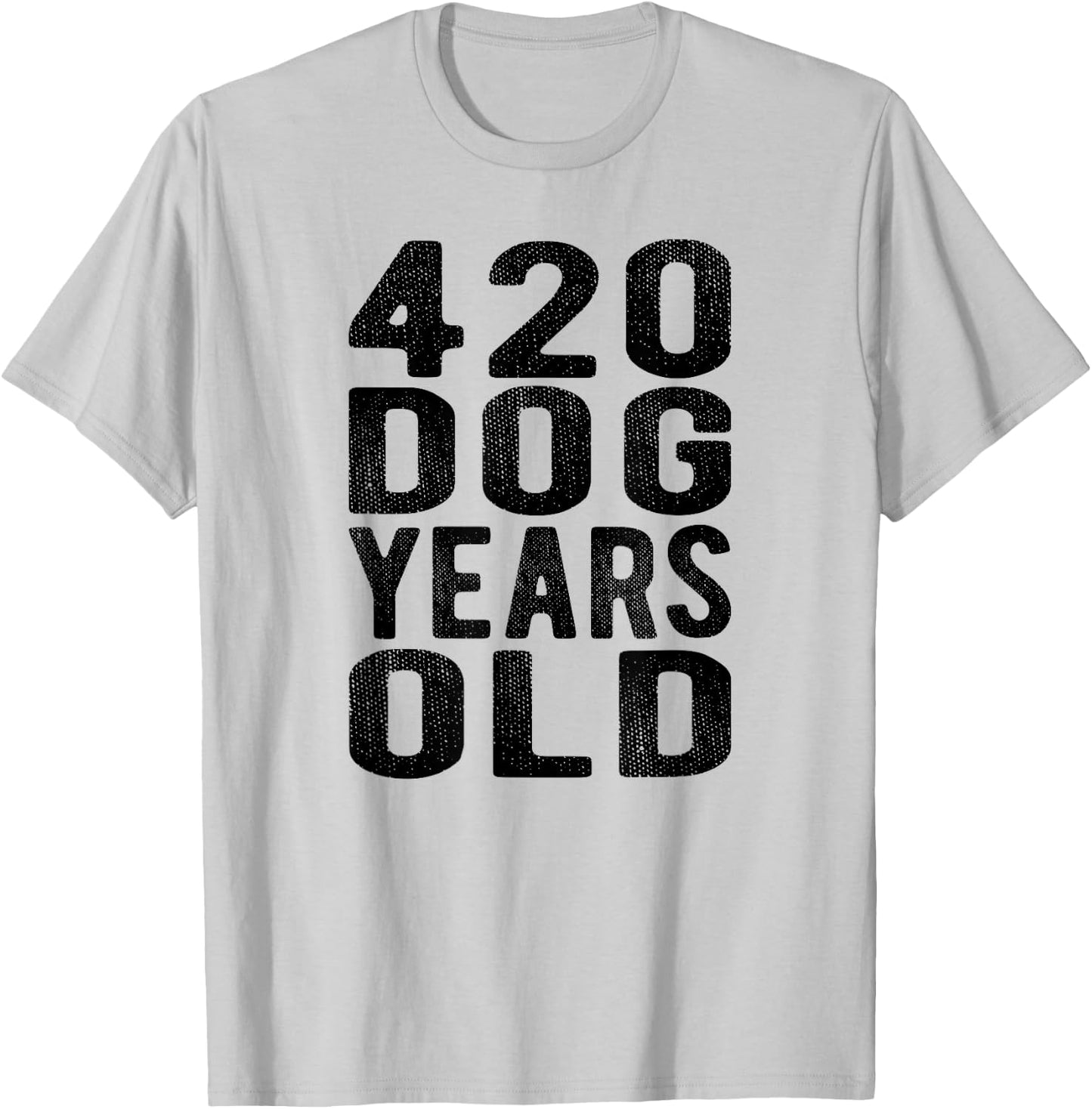 420 Dog Years Old Turning 60 Gag Gift Weed Meme T Shirt Men Women T-Shirt - T-Shirt | Ash