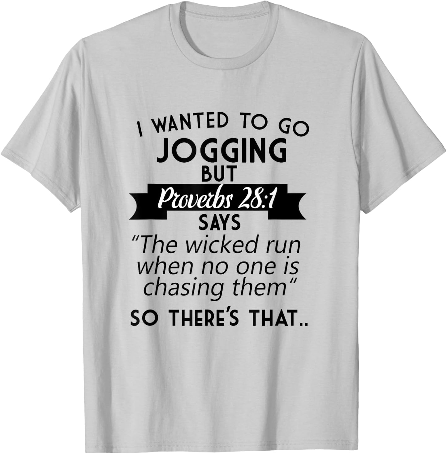 I Wanted To Go Jogging But Proverbs 28:1 T-Shirt - T-Shirt | Ash