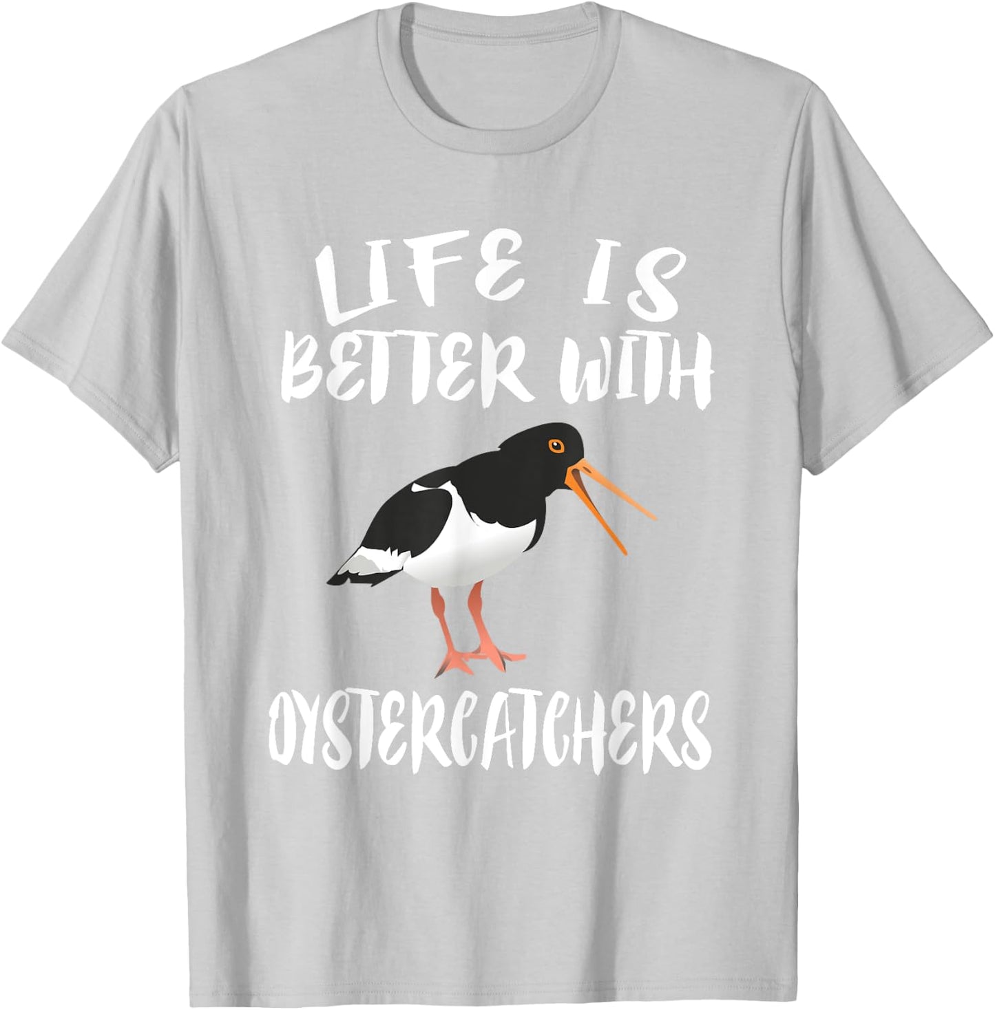 Life Is Better With Oystercatchers Birds Animal Gift T-Shirt - T-Shirt | Ash