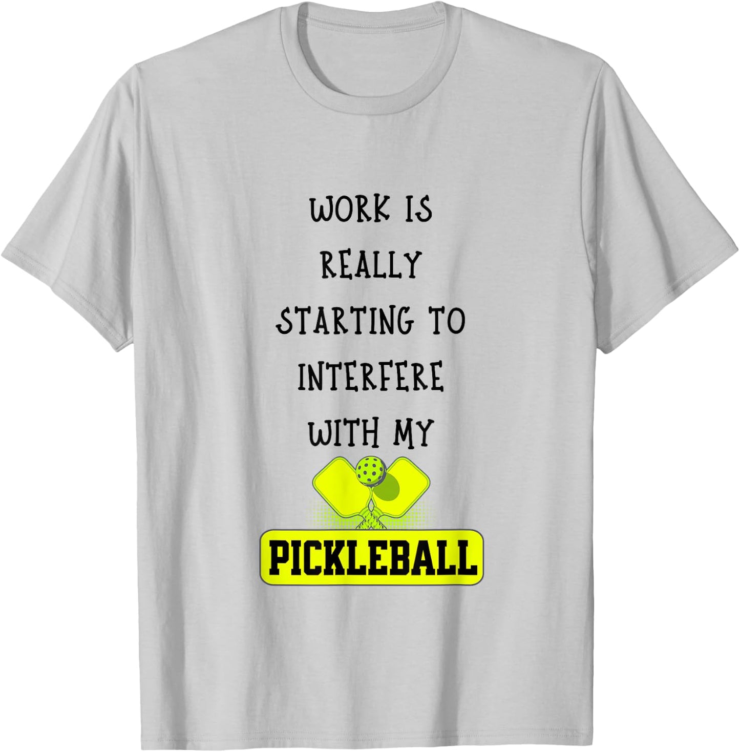 Funny Pickleball Work Quote Pickleball Lover Office Joke T-Shirt - T-Shirt | Ash
