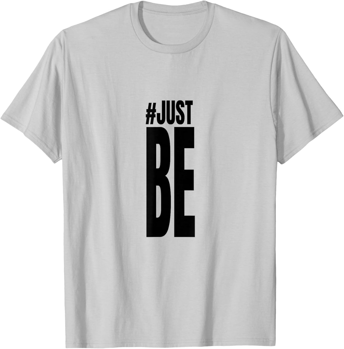 #Just Be T Shirt T-Shirt - T-Shirt | Ash