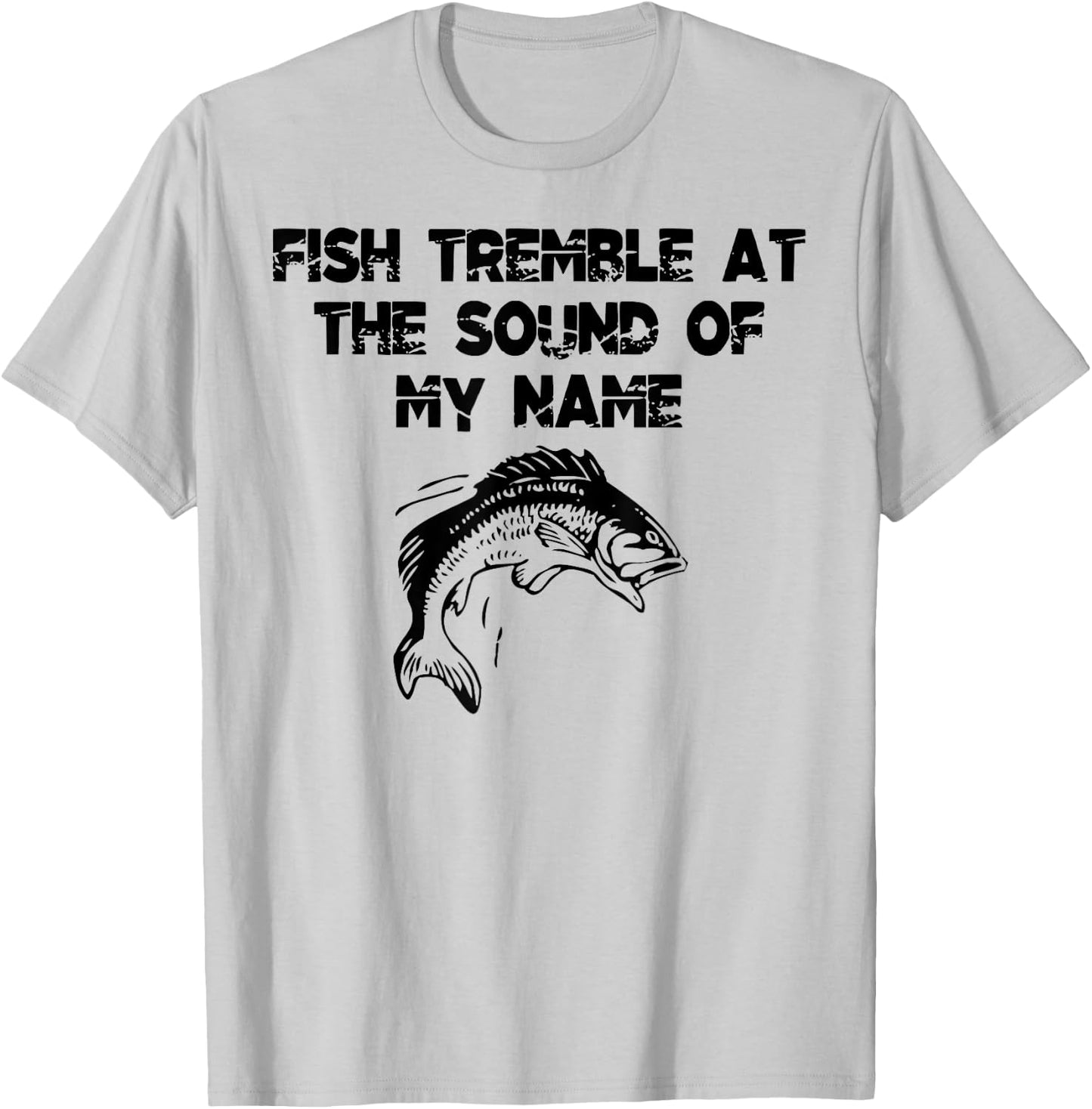 Fish Tremble At The Sound Of My Name T-Shirt - T-Shirt | Ash