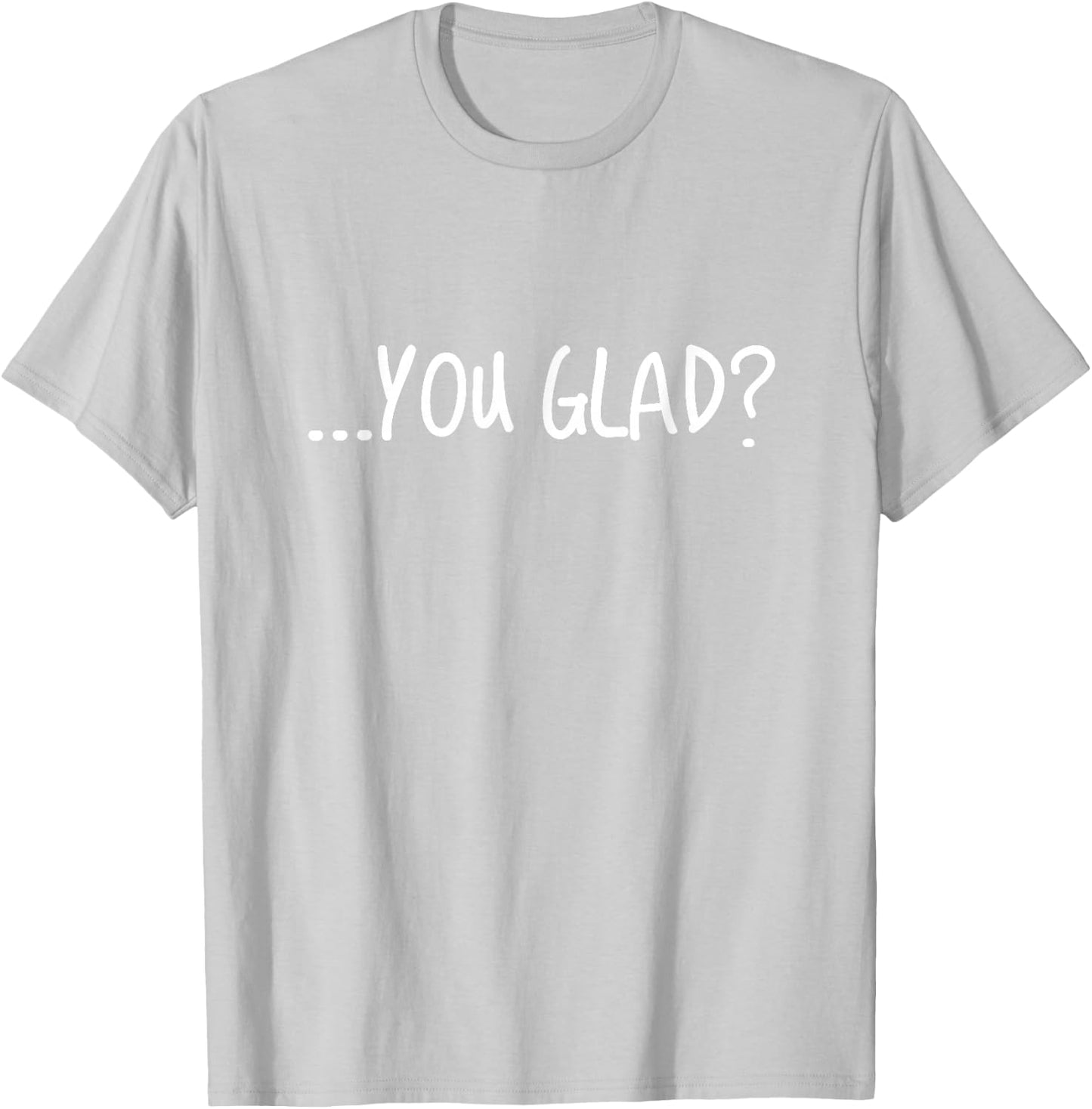 (Orange) you glad? T-Shirt - T-Shirt | Ash
