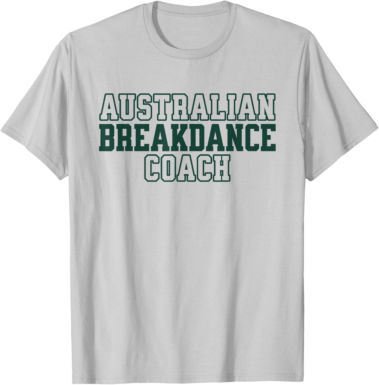 Australian Breakdance Coach Breakdancing Matching Costume T-Shirt - T-Shirt | Ash