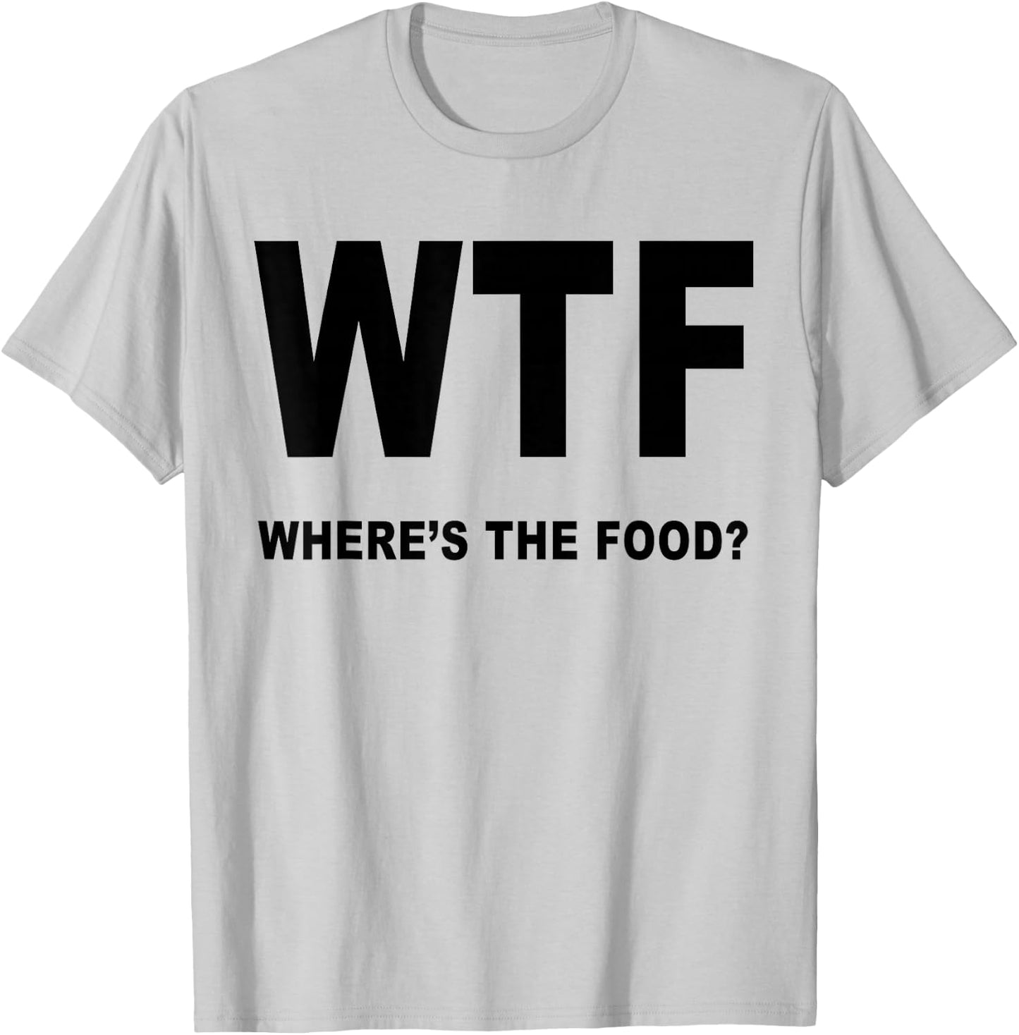 Foodies Haven Cool WTF Where's the Food Funny T-Shirt - T-Shirt | Ash