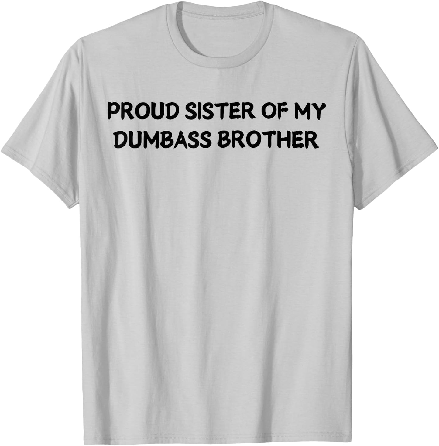 Proud Sister Of My Brother Funny Saying Quote Women T-Shirt - T-Shirt | Ash