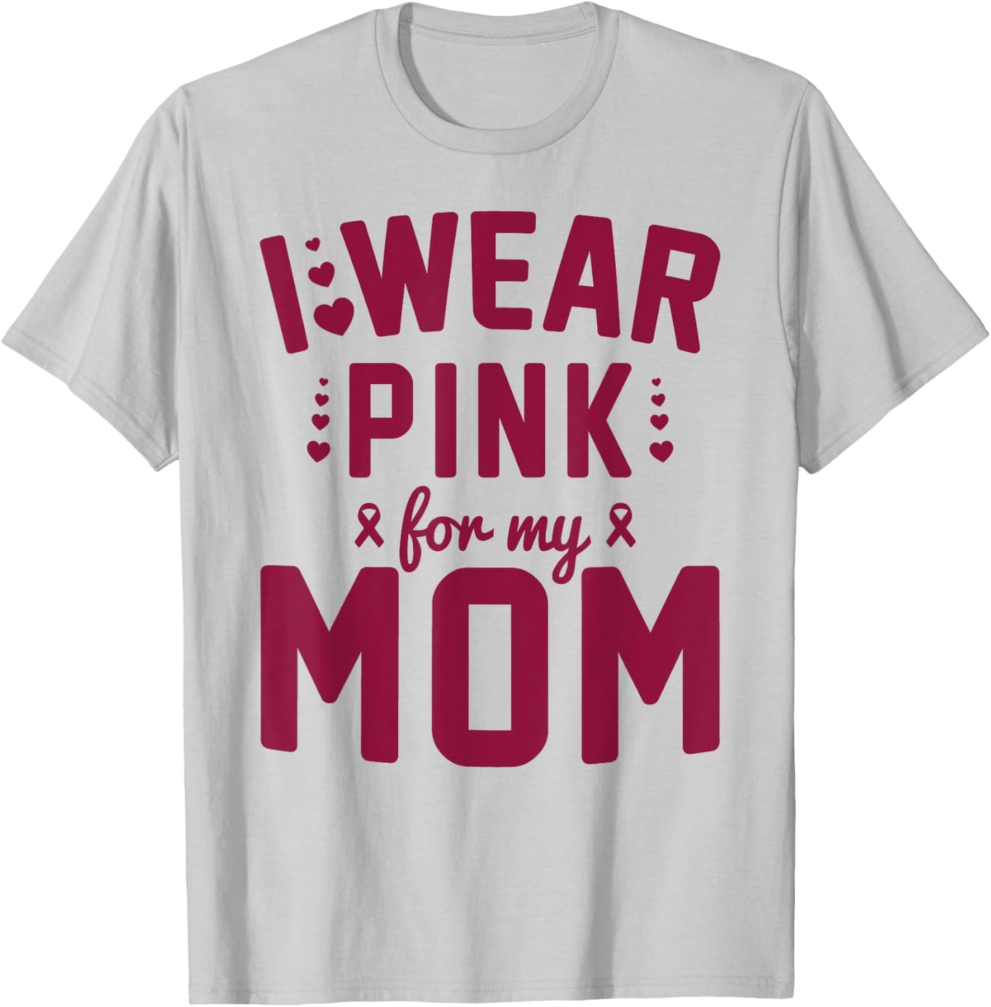 Breast Cancer Mother I Wear Pink for My Mom Ribbon Support T-Shirt - T-Shirt | Ash