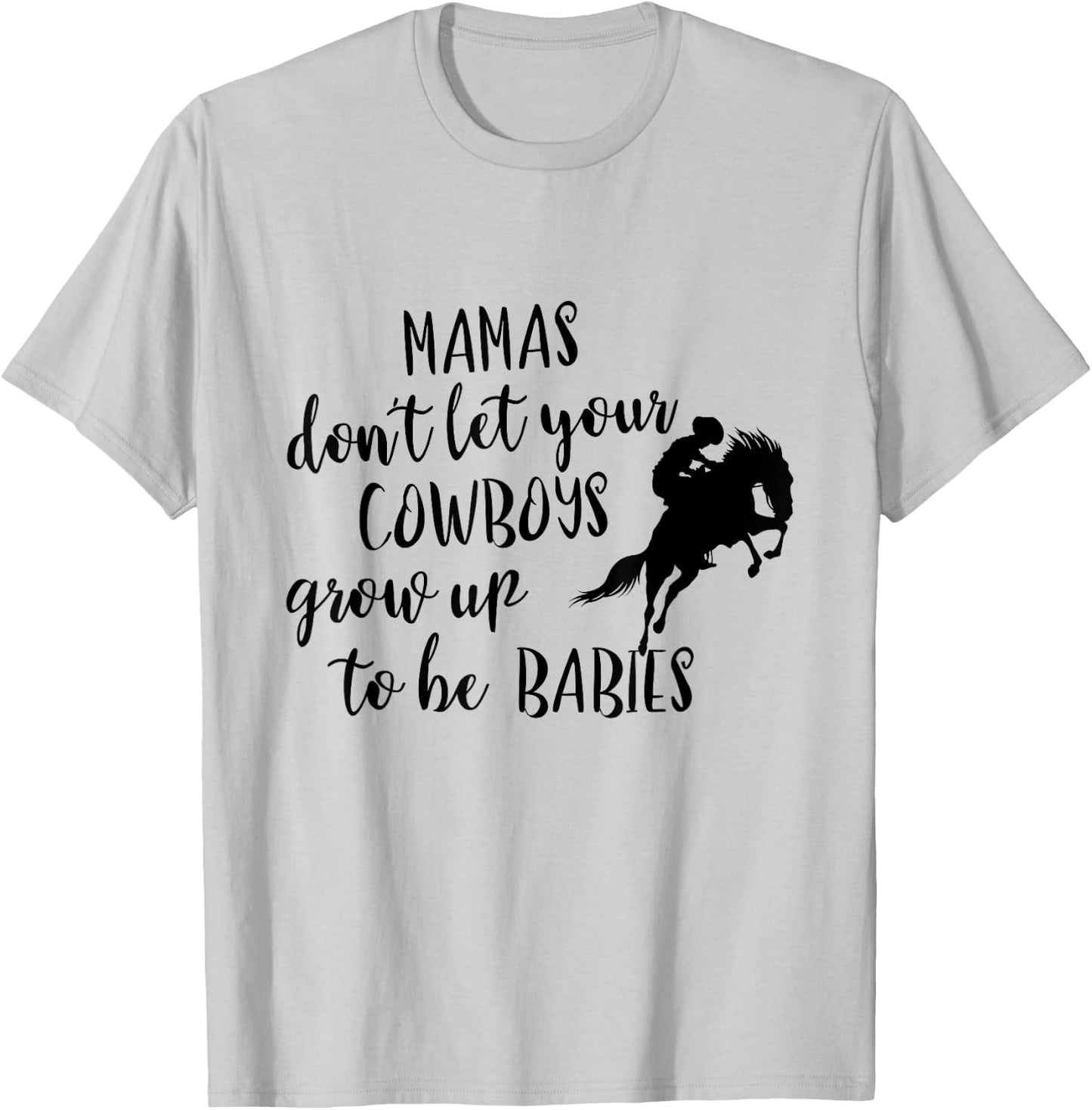 Western Mama's Don't Let Your Cowboys Grow up To Be Babies T-Shirt - T-Shirt | Ash